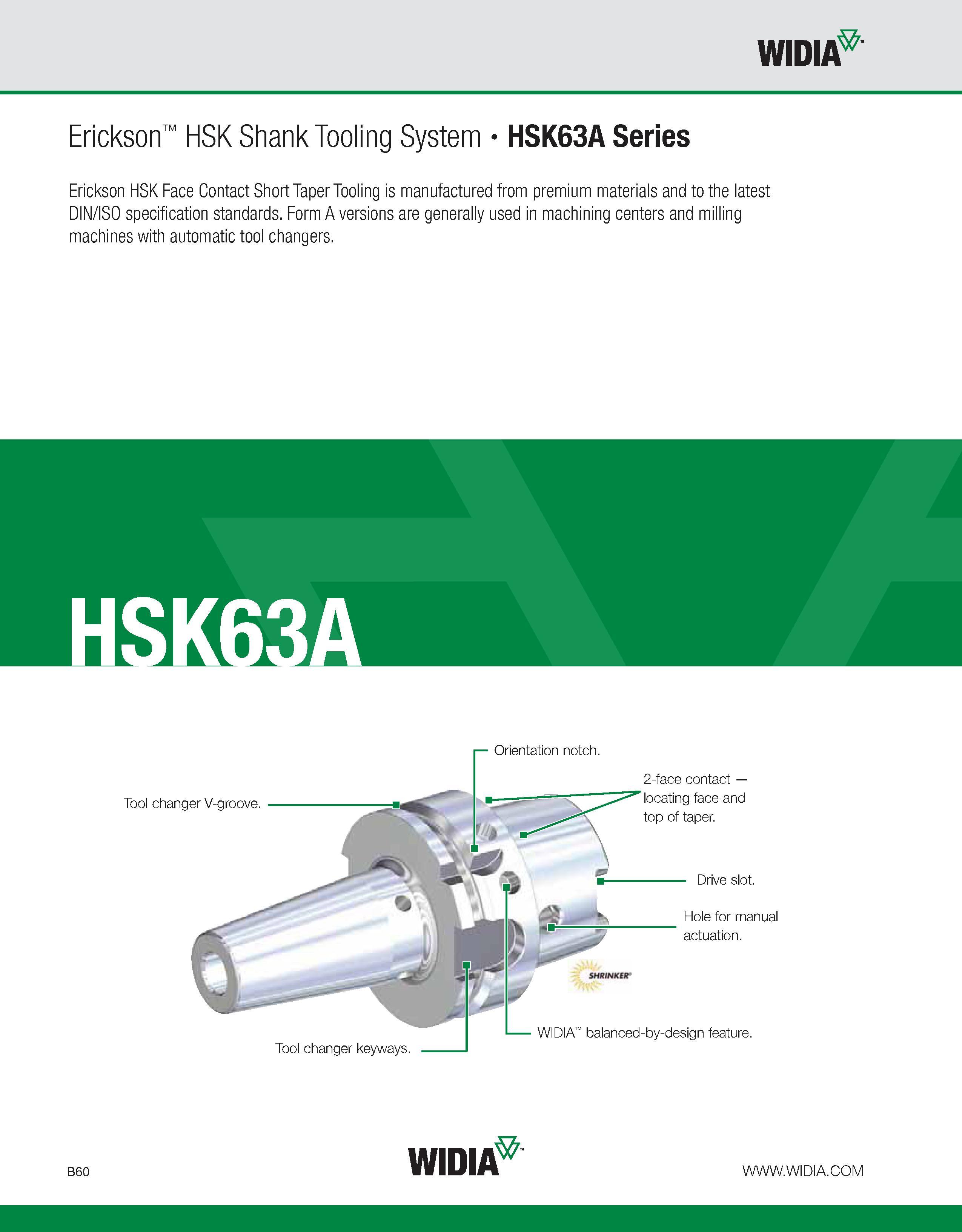 416 WIDIA Erickson HSK Shank Tooling System HSK63A Series Erickson HSK Face Contact Short Taper Tooling is manufactured from premium materials and to Каталог WIDIA 2011 Инструментальная оснастка для металлорежущих станков Вспомогательный инструмент для оборудования Адаптеры Насадки Оправки Патроны Стр. B60 ENG