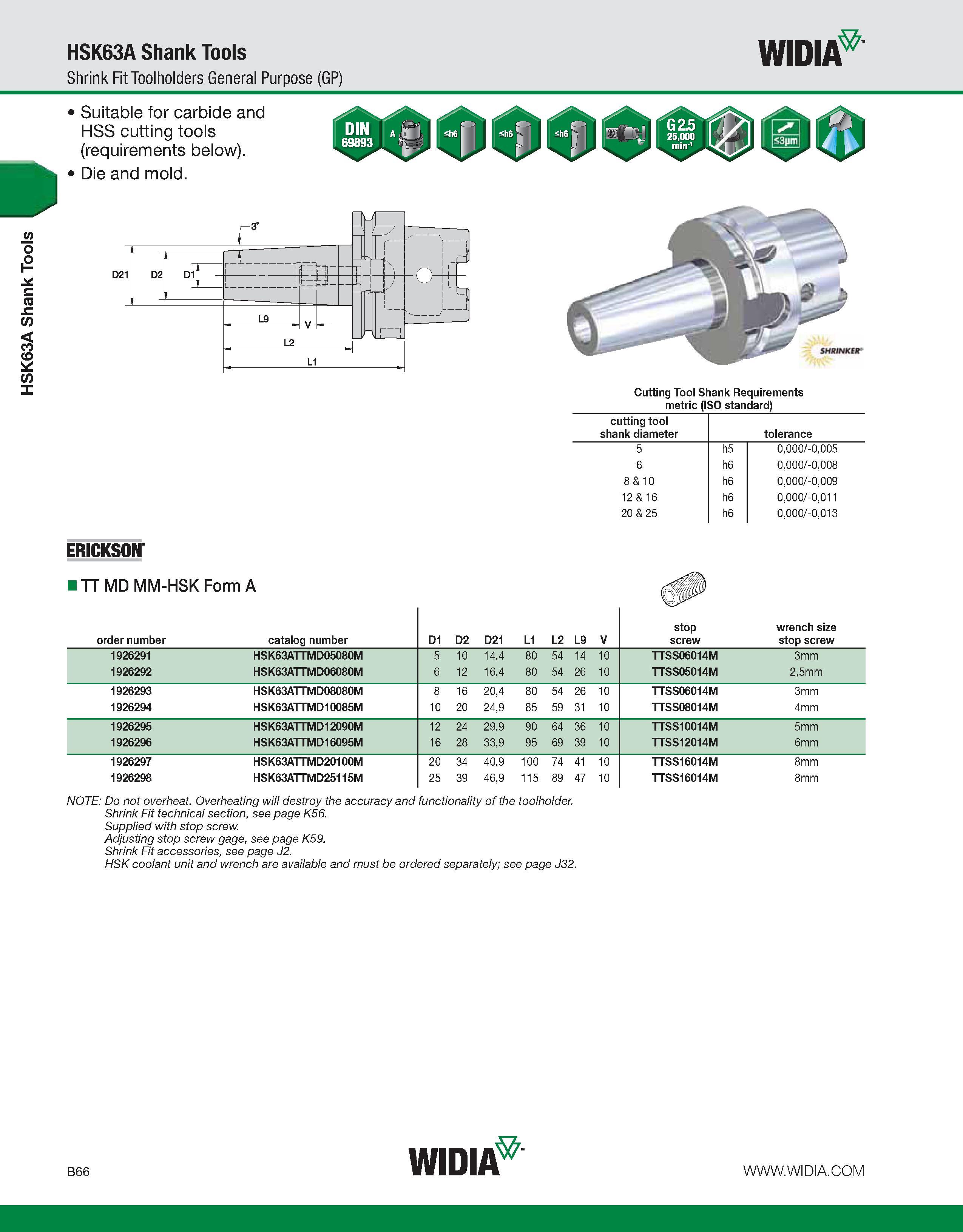 422 HSK63A Shank Tools HSK63A Shank Tools Shrink Fit Toolholders General Purpose (GP) WIDIA Suitable for carbide and HSS cutting tools (requirements Каталог WIDIA 2011 Инструментальная оснастка для металлорежущих станков Вспомогательный инструмент для оборудования Адаптеры Насадки Оправки Патроны Стр. B66 ENG