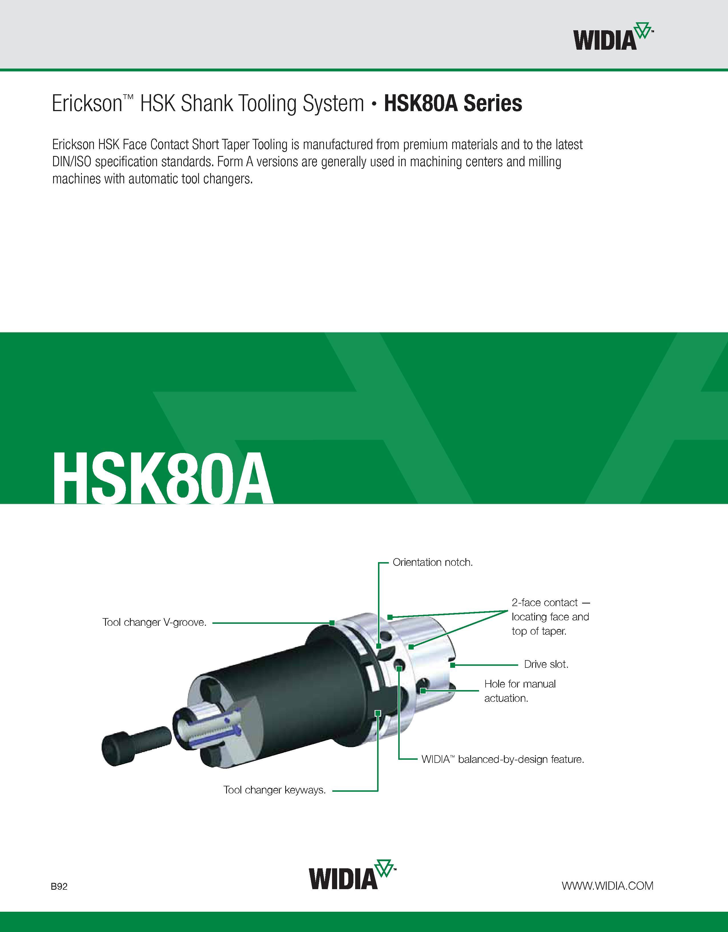 448 WIDIA Erickson HSK Shank Tooling System HSK80A Series Erickson HSK Face Contact Short Taper Tooling is manufactured from premium materials and to Каталог WIDIA 2011 Инструментальная оснастка для металлорежущих станков Вспомогательный инструмент для оборудования Адаптеры Насадки Оправки Патроны Стр. B92 ENG