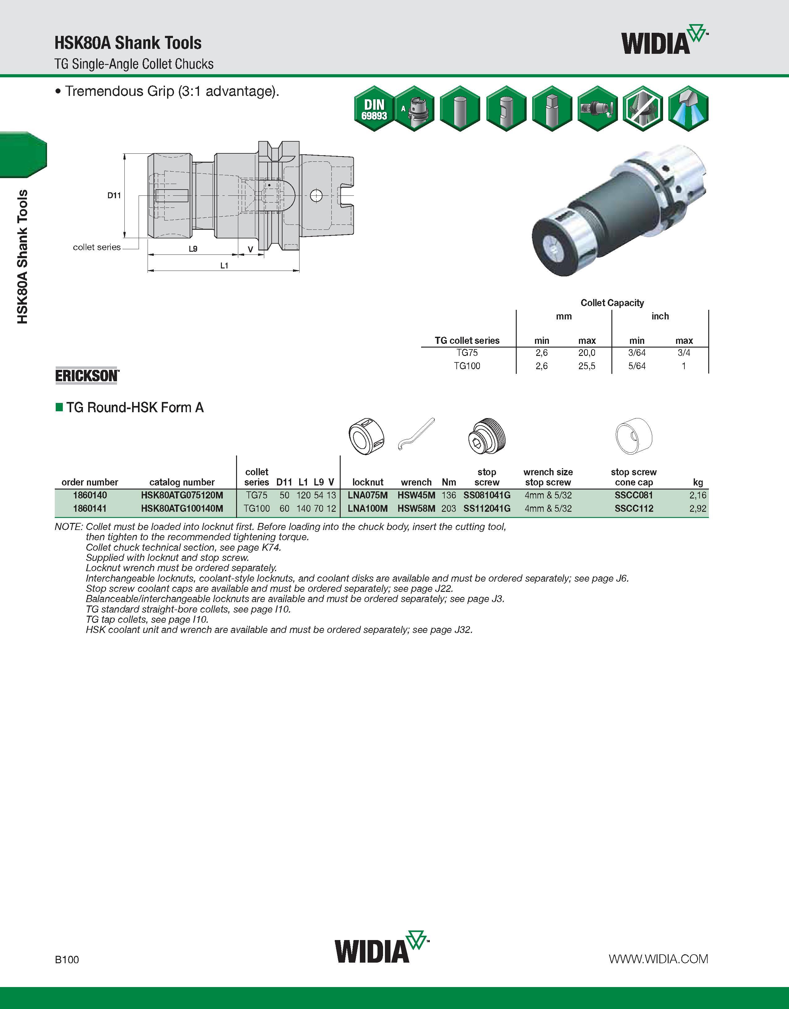 456 HSK80A Shank Tools HSK80A Shank Tools TG Single-Angle Collet Chucks WIDIA Tremendous Grip (3:1 advantage) Collet Capacity ERICKSON- mm inch TG co Каталог WIDIA 2011 Инструментальная оснастка для металлорежущих станков Вспомогательный инструмент для оборудования Адаптеры Насадки Оправки Патроны Стр. B100 ENG