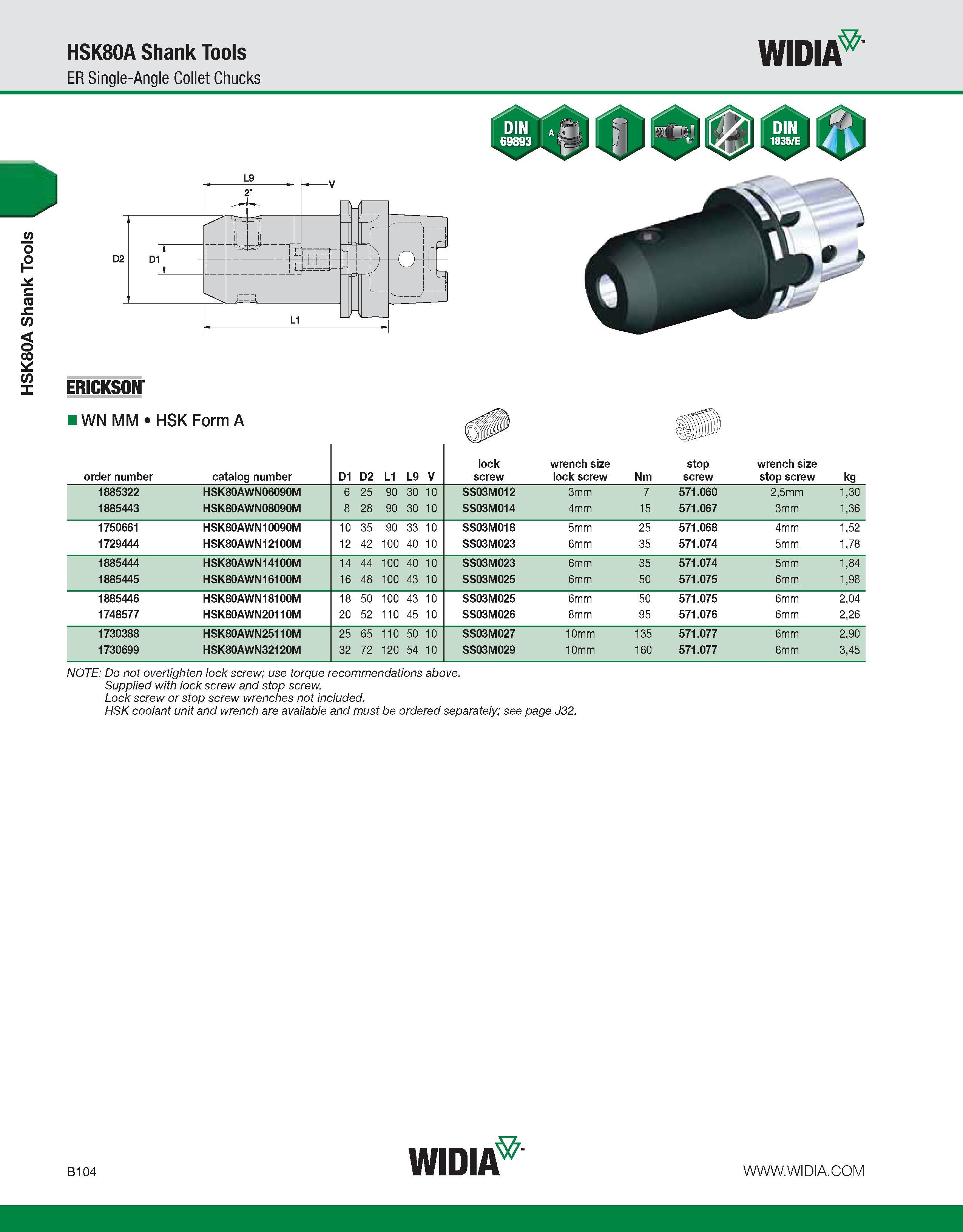 460 HSK80A Shank Tools HSK80A Shank Tools ER Single-Angle Collet Chucks WIDIA ERICKSON IWN MM HSK Form A NOTE: Do not overtighten lock screw; use tor Каталог WIDIA 2011 Инструментальная оснастка для металлорежущих станков Вспомогательный инструмент для оборудования Адаптеры Насадки Оправки Патроны Стр. B104 ENG