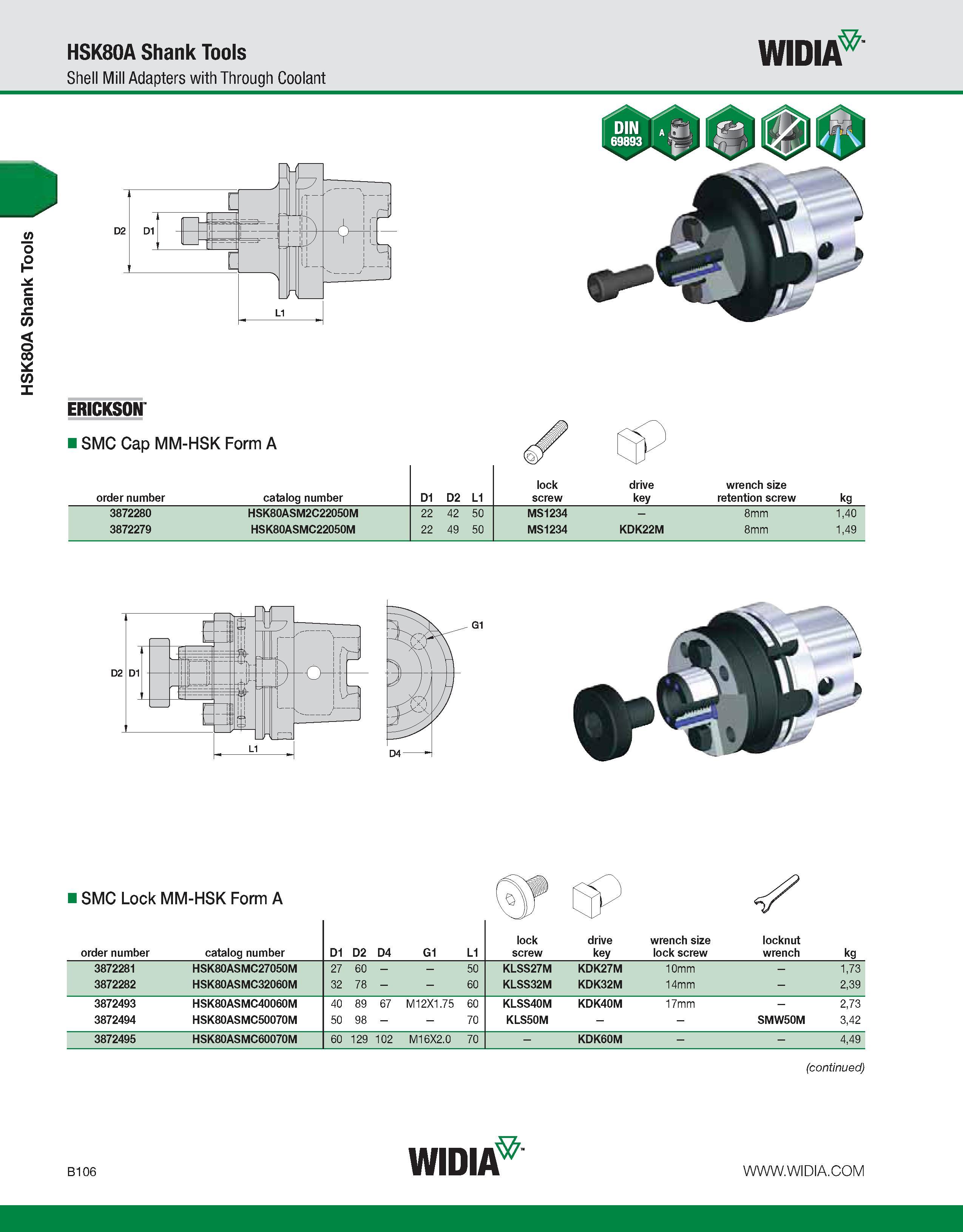 462 HSK80A Shank Tools HSK80A Shank Tools Shell Mill Adapters with Through Coolant WIDIA ERICKSON I SMC Cap MM-HSK Form A lock drive wrench size orde Каталог WIDIA 2011 Инструментальная оснастка для металлорежущих станков Вспомогательный инструмент для оборудования Адаптеры Насадки Оправки Патроны Стр. B106 ENG