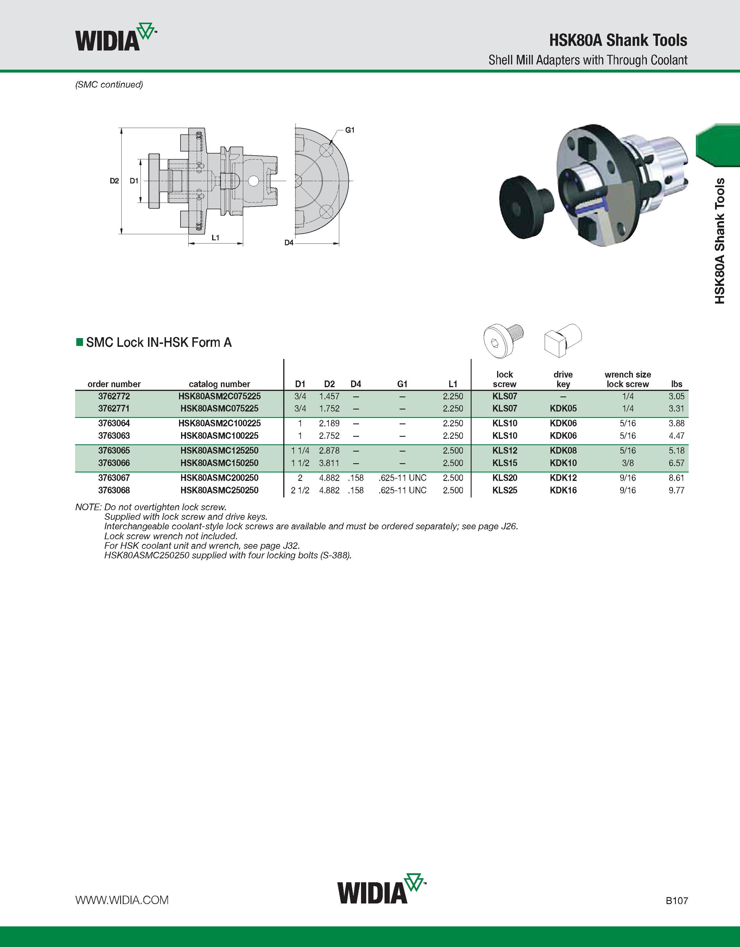 463 WIDIA HSK80A Shank Tools Shell Mill Adapters with Through Coolant (SMC continued) I SMC Lock IN-HSK Form A order number catalog number D1 D2 D4 G Каталог WIDIA 2011 Инструментальная оснастка для металлорежущих станков Вспомогательный инструмент для оборудования Адаптеры Насадки Оправки Патроны Стр. B107 ENG