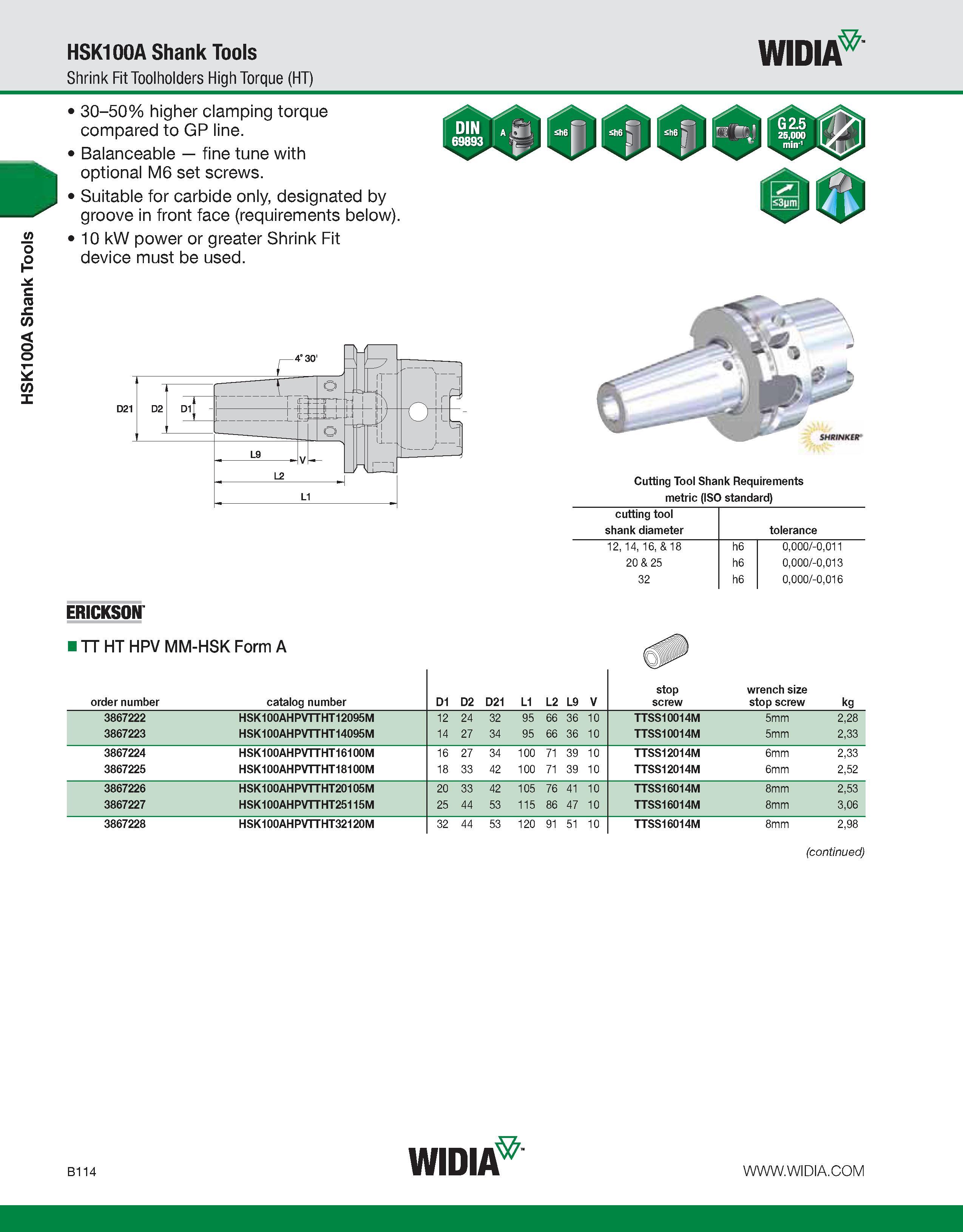 470 HSK100A Shank Tools HSK100A Shank Tools Shrink Fit Toolholders High Torque (HT) WIDIA 30-50% higher clamping torque compared to GP line Balanceab Каталог WIDIA 2011 Инструментальная оснастка для металлорежущих станков Вспомогательный инструмент для оборудования Адаптеры Насадки Оправки Патроны Стр. B114 ENG