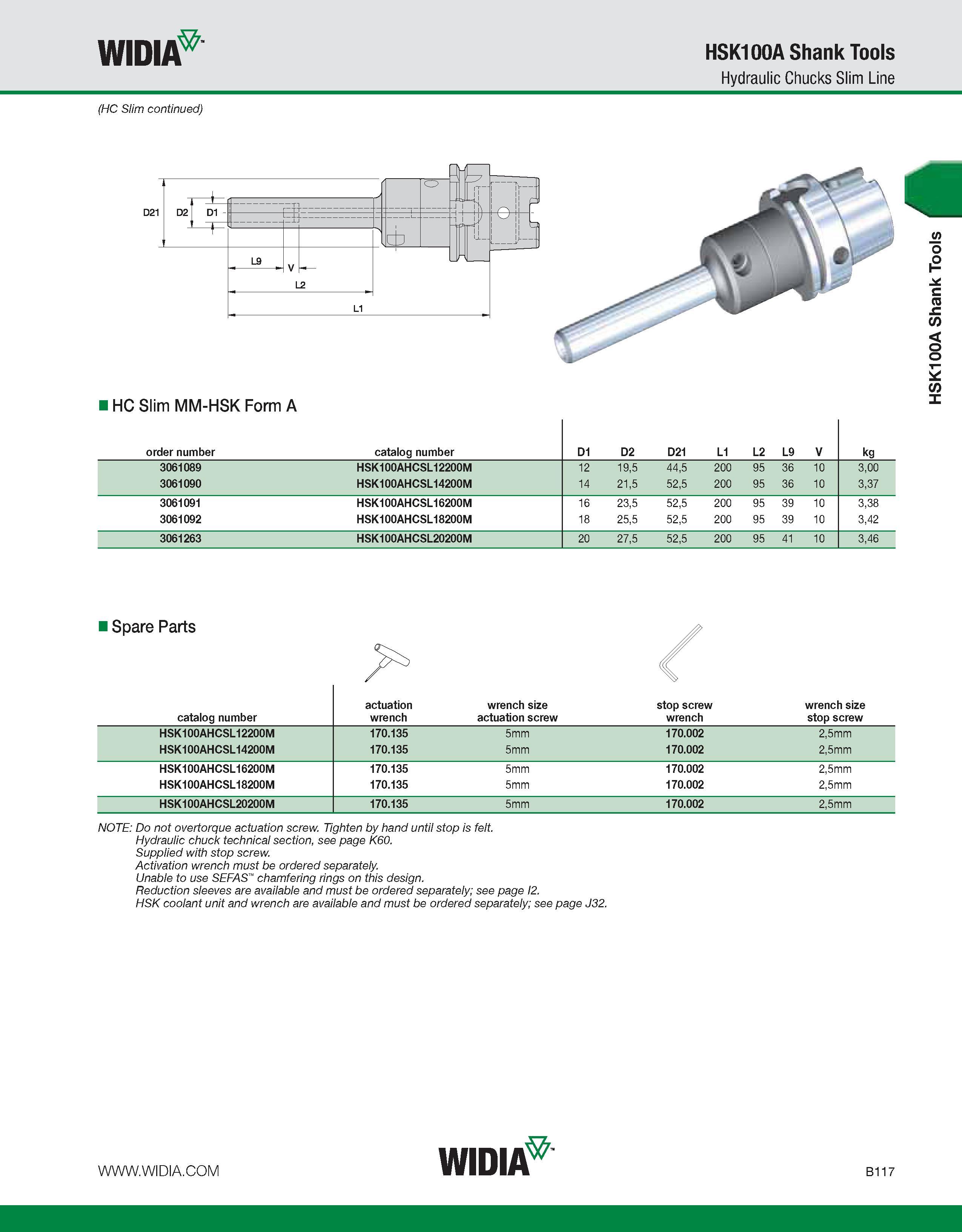 473 WIDIA HSK100A Shank Tools Hydraulic Chucks Slim Line (HC Slim continued) order number catalog number D1 D2 D21 L1 L2 L9 V kg 3061089 HSK100AHCSL1 Каталог WIDIA 2011 Инструментальная оснастка для металлорежущих станков Вспомогательный инструмент для оборудования Адаптеры Насадки Оправки Патроны Стр. B117 ENG
