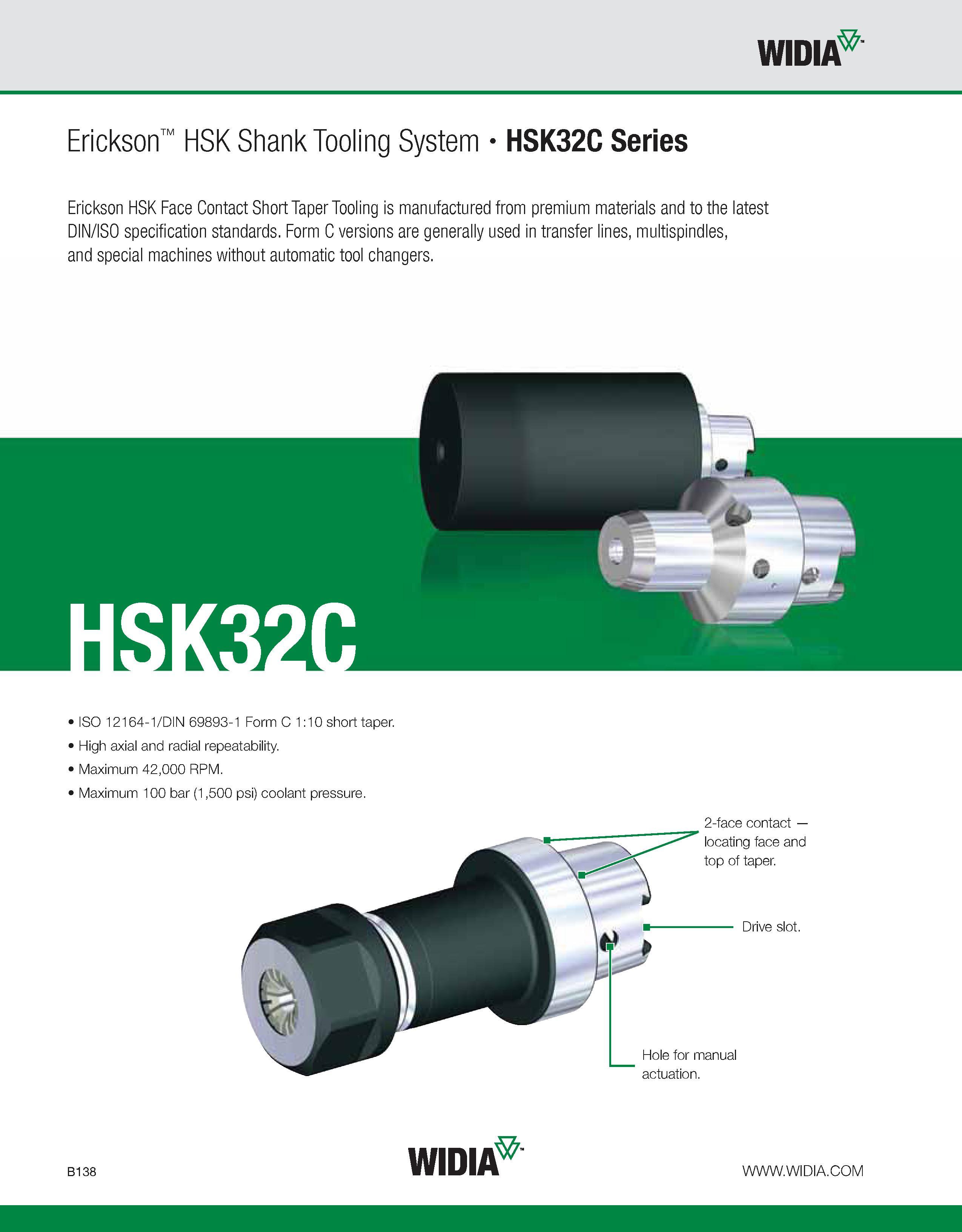 494 WIDIA Erickson HSK Shank Tooling System HSK32C Series Erickson HSK Face Contact Short Taper Tooling is manufactured from premium materials and to Каталог WIDIA 2011 Инструментальная оснастка для металлорежущих станков Вспомогательный инструмент для оборудования Адаптеры Насадки Оправки Патроны Стр. B138 ENG