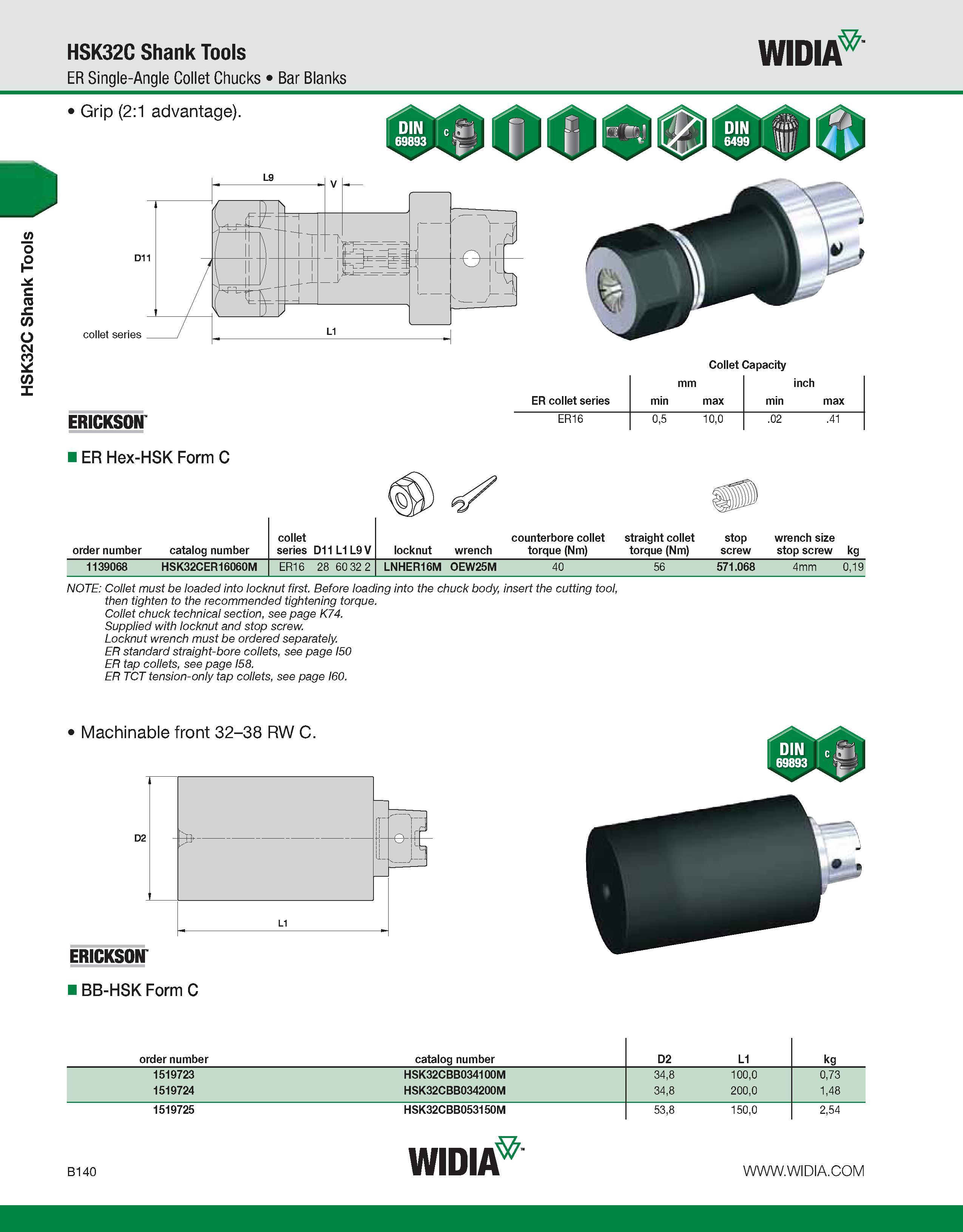496 HSK32C Shank Tools HSK32C Shank Tools ER Single-Angle Collet Chucks Bar Blanks WIDIA Grip (2:1 advantage) Collet Capacity ERICKSON mm inch ER col Каталог WIDIA 2011 Инструментальная оснастка для металлорежущих станков Вспомогательный инструмент для оборудования Адаптеры Насадки Оправки Патроны Стр. B140 ENG