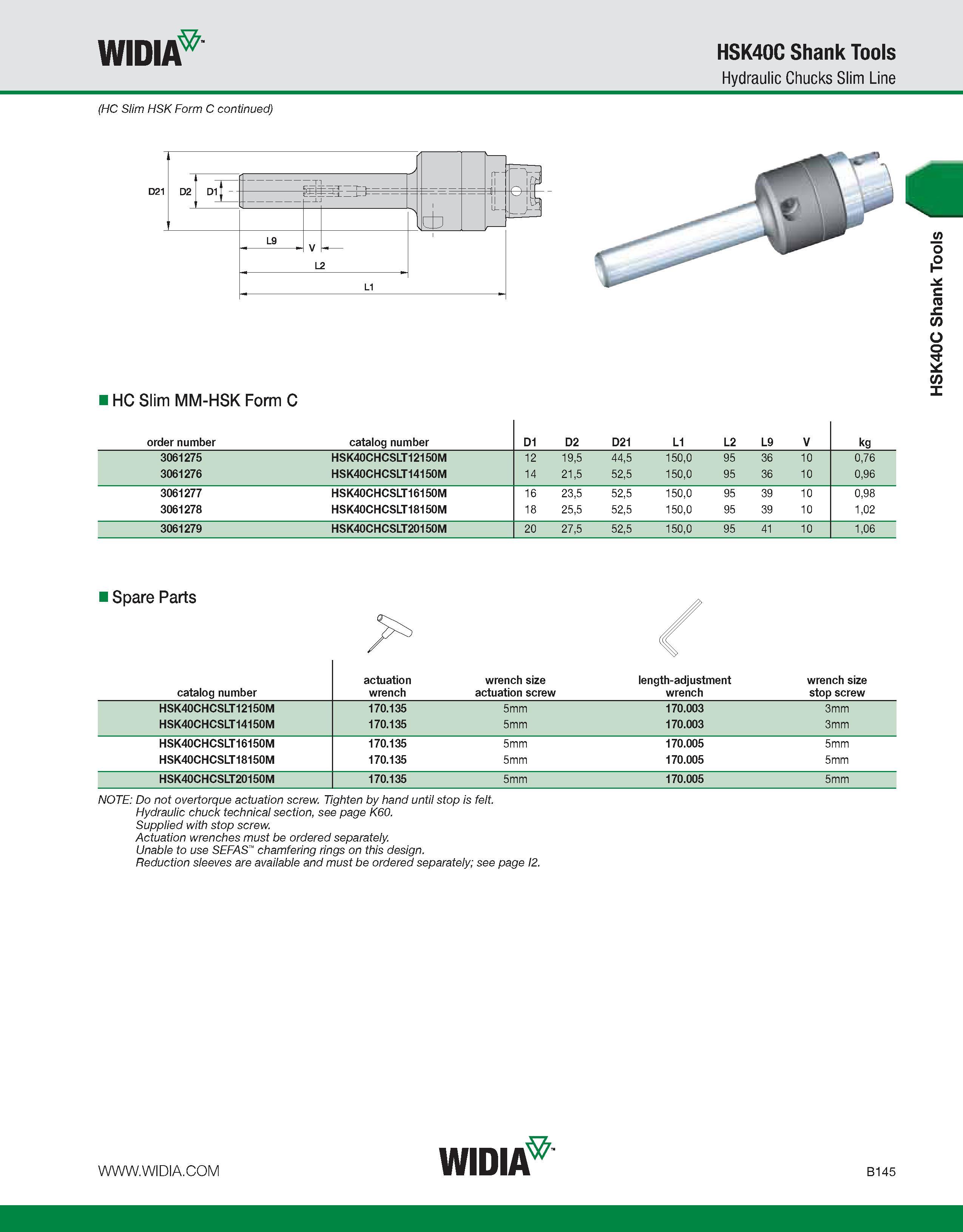 501 WIDIA HSK40C Shank Tools Hydraulic Chucks Slim Line (HC Slim HSK Form C continued) HC Slim MM-HSK Form C order number catalog number D1 D2 D21 L1 Каталог WIDIA 2011 Инструментальная оснастка для металлорежущих станков Вспомогательный инструмент для оборудования Адаптеры Насадки Оправки Патроны Стр. B145 ENG