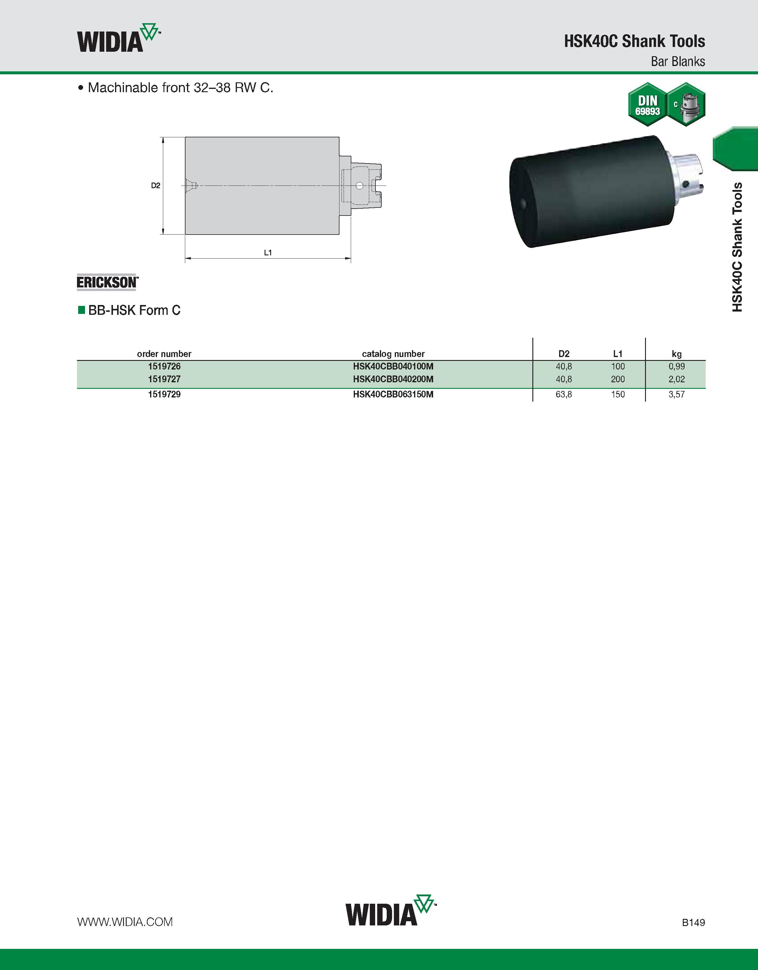 505 WIDIA HSK40C Shank Tools Bar Blanks Machinable front 32-38 RW C D2 ERICKSON BB-HSK Form C order number catalog number D2 L1 kg 1519726 HSK40CBB04 Каталог WIDIA 2011 Инструментальная оснастка для металлорежущих станков Вспомогательный инструмент для оборудования Адаптеры Насадки Оправки Патроны Стр. B149 ENG