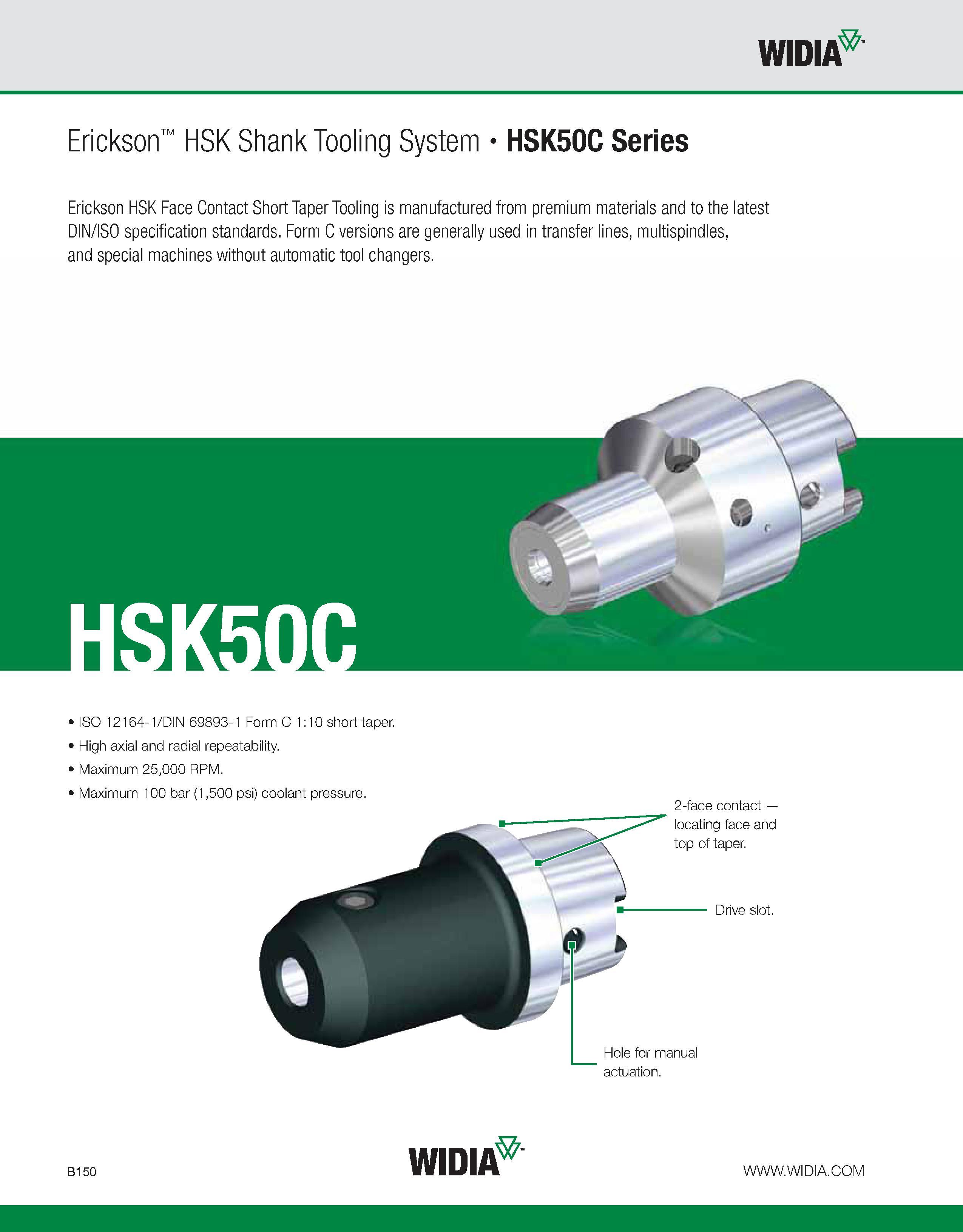 506 WIDIA Erickson HSK Shank Tooling System HSK50C Series Erickson HSK Face Contact Short Taper Tooling is manufactured from premium materials and to Каталог WIDIA 2011 Инструментальная оснастка для металлорежущих станков Вспомогательный инструмент для оборудования Адаптеры Насадки Оправки Патроны Стр. B150 ENG