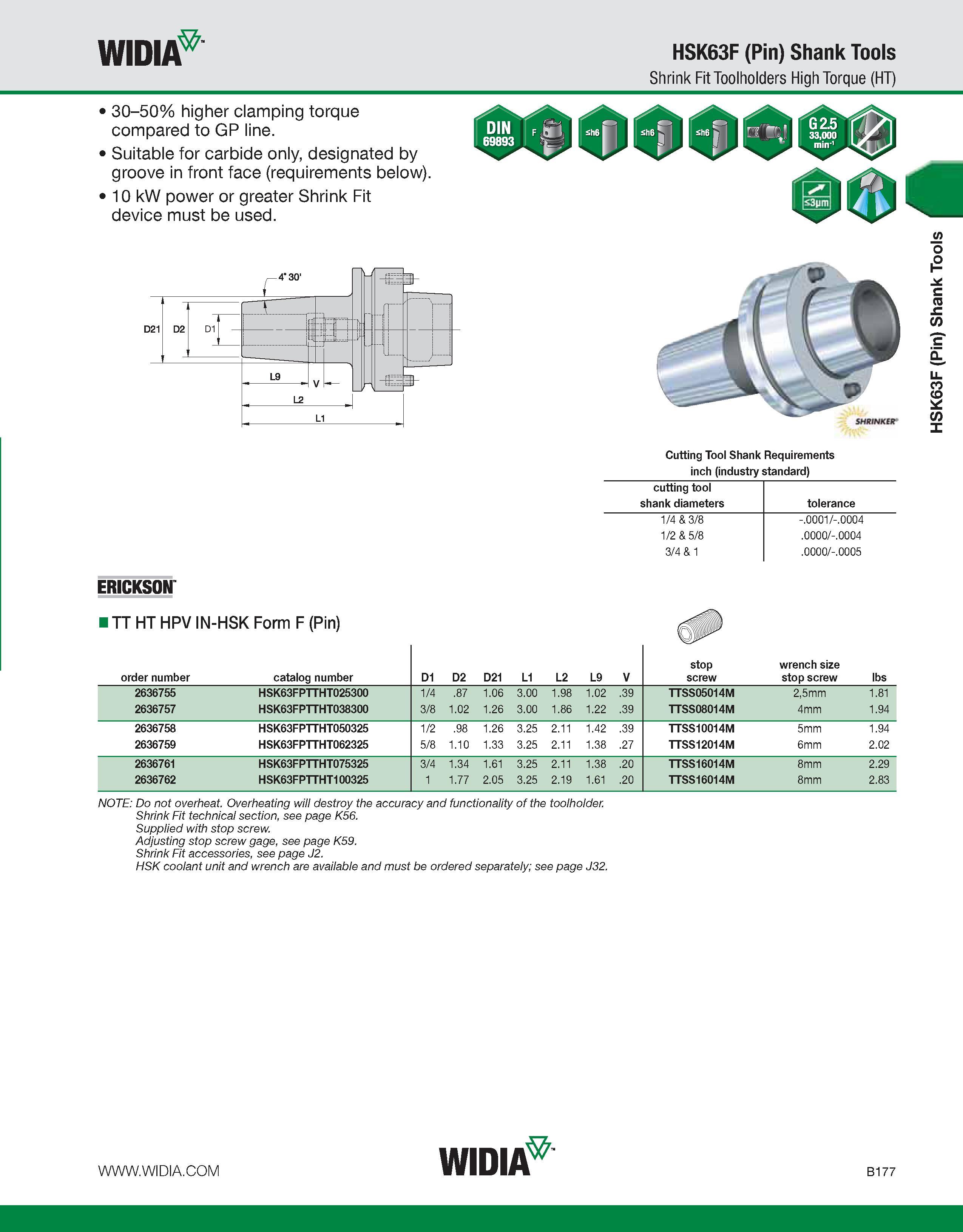 533 WIDIA HSK63F (Pin) Shank Tools Shrink Fit Toolholders High Torque (HT) 30-50% higher clamping torque compared to GP line Suitable for carbide onl Каталог WIDIA 2011 Инструментальная оснастка для металлорежущих станков Вспомогательный инструмент для оборудования Адаптеры Насадки Оправки Патроны Стр. B177 ENG