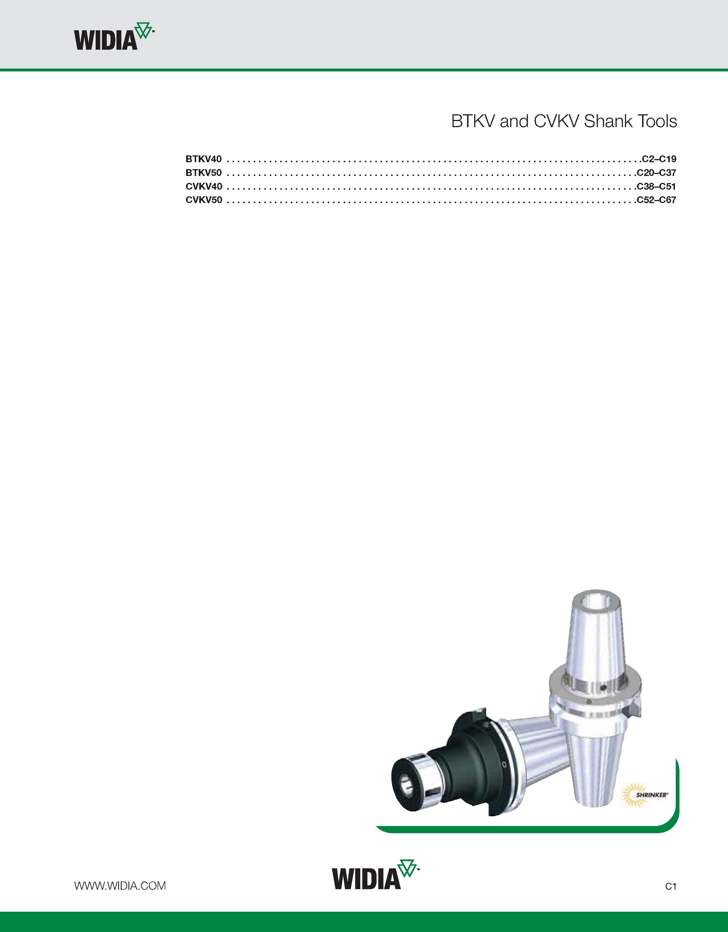 541 WIDIA BTKV and CVKV Shank Tools BTKV40 C2-C19 BTKV50 C20-C37 CVKV40 C38-C51 CVKV50 C52-C67 WIDIA C1 Каталог WIDIA 2011 Инструментальная оснастка для металлорежущих станков Вспомогательный инструмент для оборудования Адаптеры Насадки Оправки Патроны Стр. C1 ENG