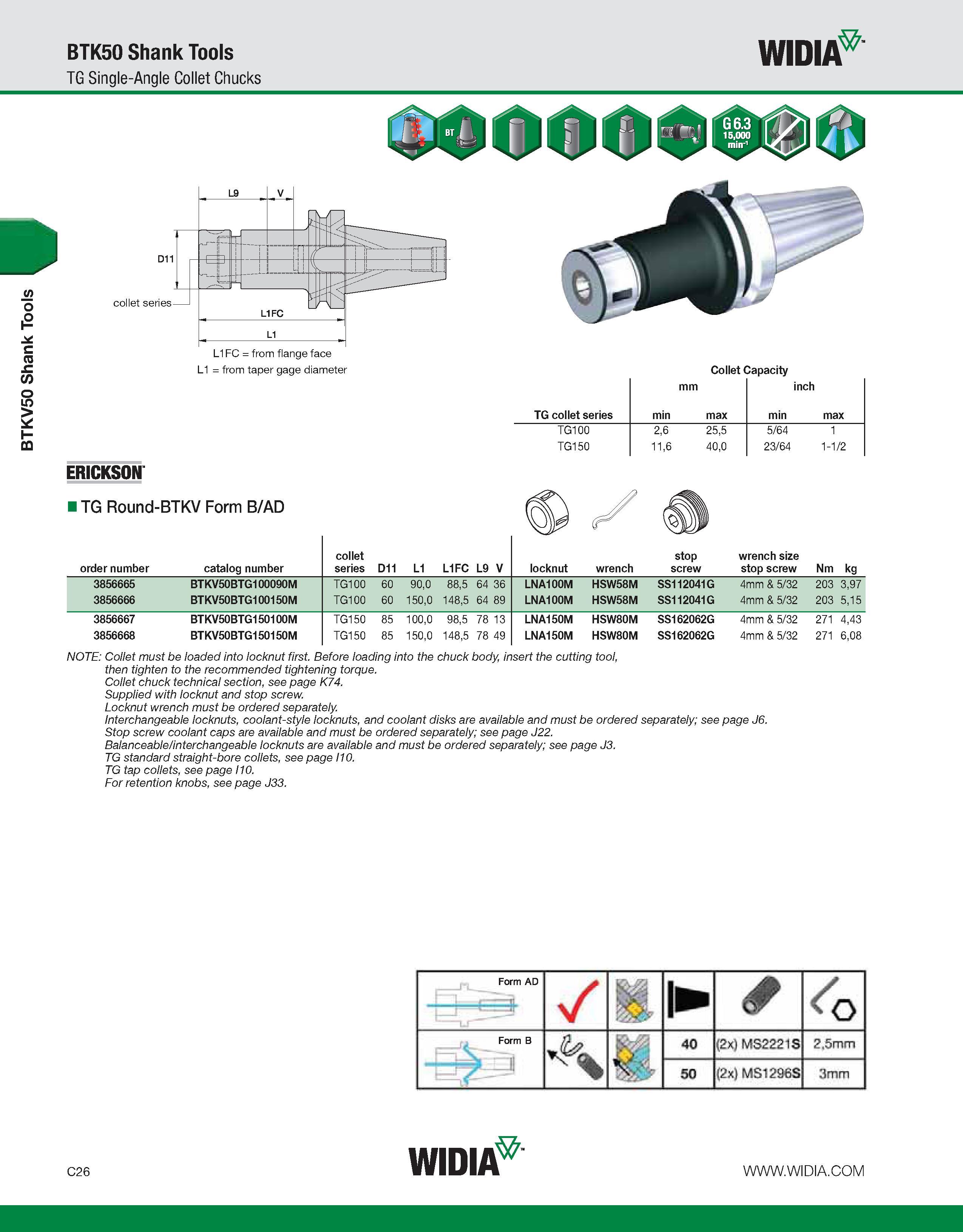 566 BTKV50 Shank Tools BTK50 Shank Tools TG Single-Angle Collet Chucks WIDIA L1FC = from flange face L1 = from taper gage diameter Collet Capacity mm Каталог WIDIA 2011 Инструментальная оснастка для металлорежущих станков Вспомогательный инструмент для оборудования Адаптеры Насадки Оправки Патроны Стр. C26 ENG