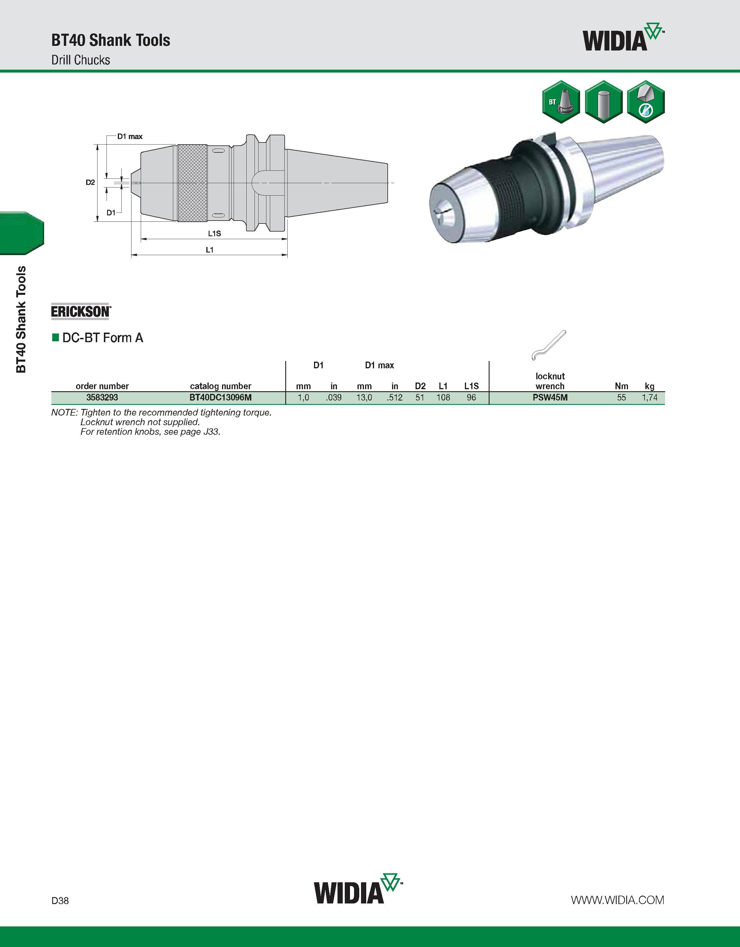 646 BT40 Shank Tools BT40 Shank Tools Drill Chucks WIDIA ERICKSON DC-BT Form A order number catalog number D1 mm in D1 max mm in D2 L1 L1S locknut wr Каталог WIDIA 2011 Инструментальная оснастка для металлорежущих станков Вспомогательный инструмент для оборудования Адаптеры Насадки Оправки Патроны Стр. D38 ENG