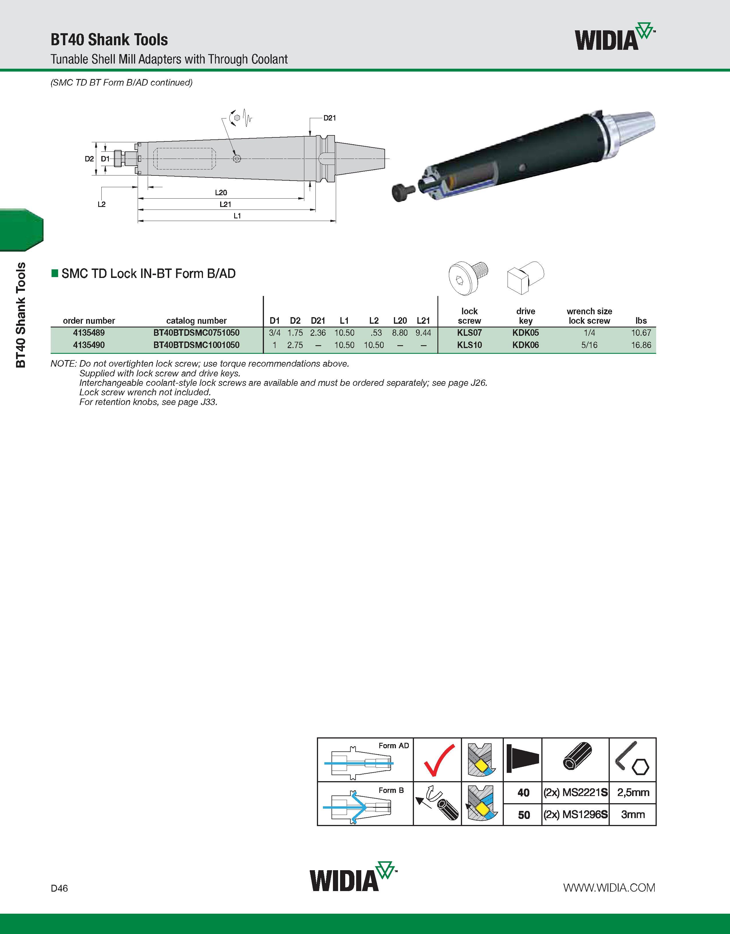 654 BT40 Shank Tools BT40 Shank Tools Tunable Shell Mill Adapters with Through Coolant WIDIA (SMC TD BT Form B/AD continued) I SMC TD Lock IN-BT Form Каталог WIDIA 2011 Инструментальная оснастка для металлорежущих станков Вспомогательный инструмент для оборудования Адаптеры Насадки Оправки Патроны Стр. D46 ENG