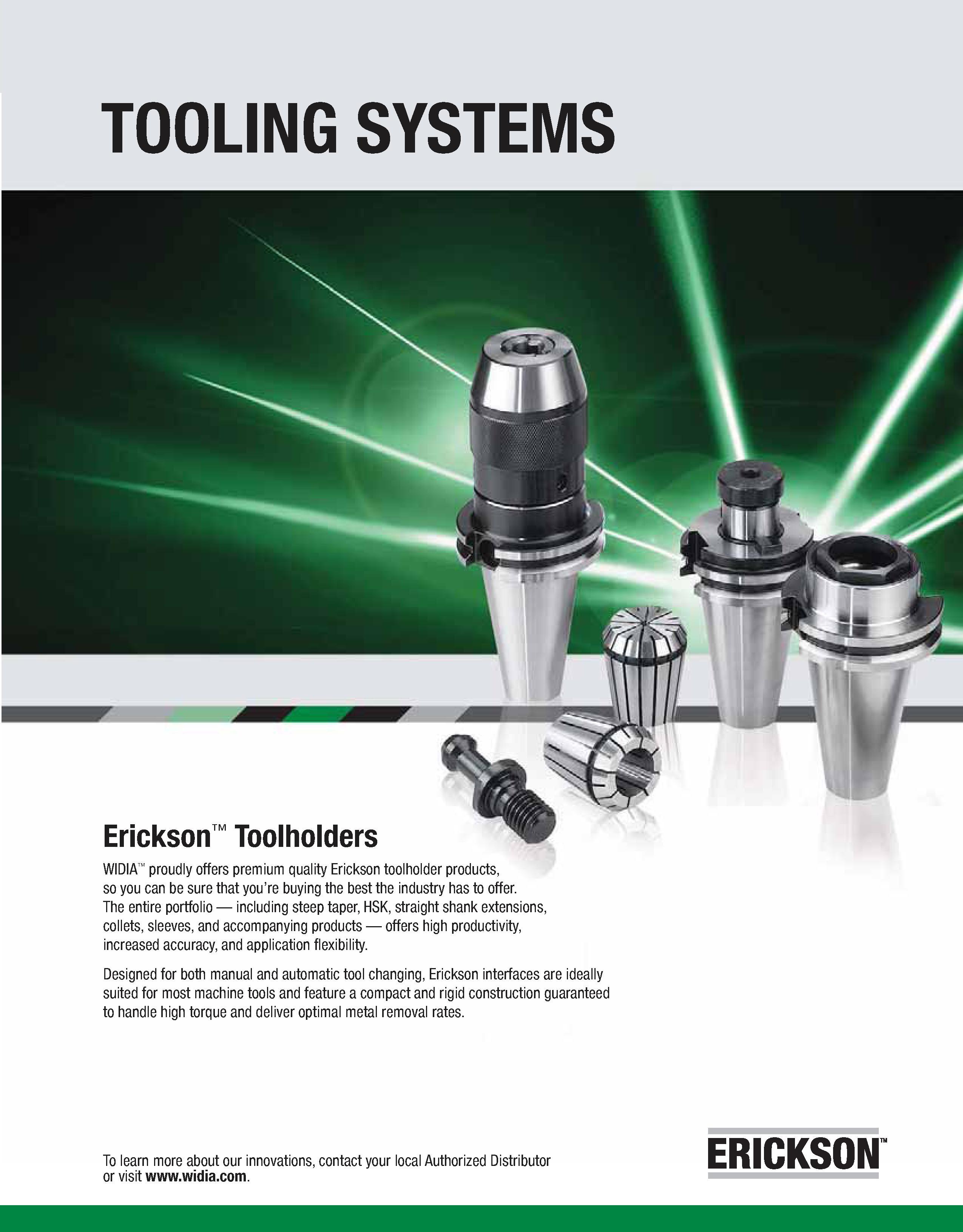 655 TOOLING SYSTEMS WIDIA proudly offers premium quality Erickson toolholder products, so you can be sure that you’re buying the best the industry ha Каталог WIDIA 2011 Инструментальная оснастка для металлорежущих станков Вспомогательный инструмент для оборудования Адаптеры Насадки Оправки Патроны Стр. D47 ENG