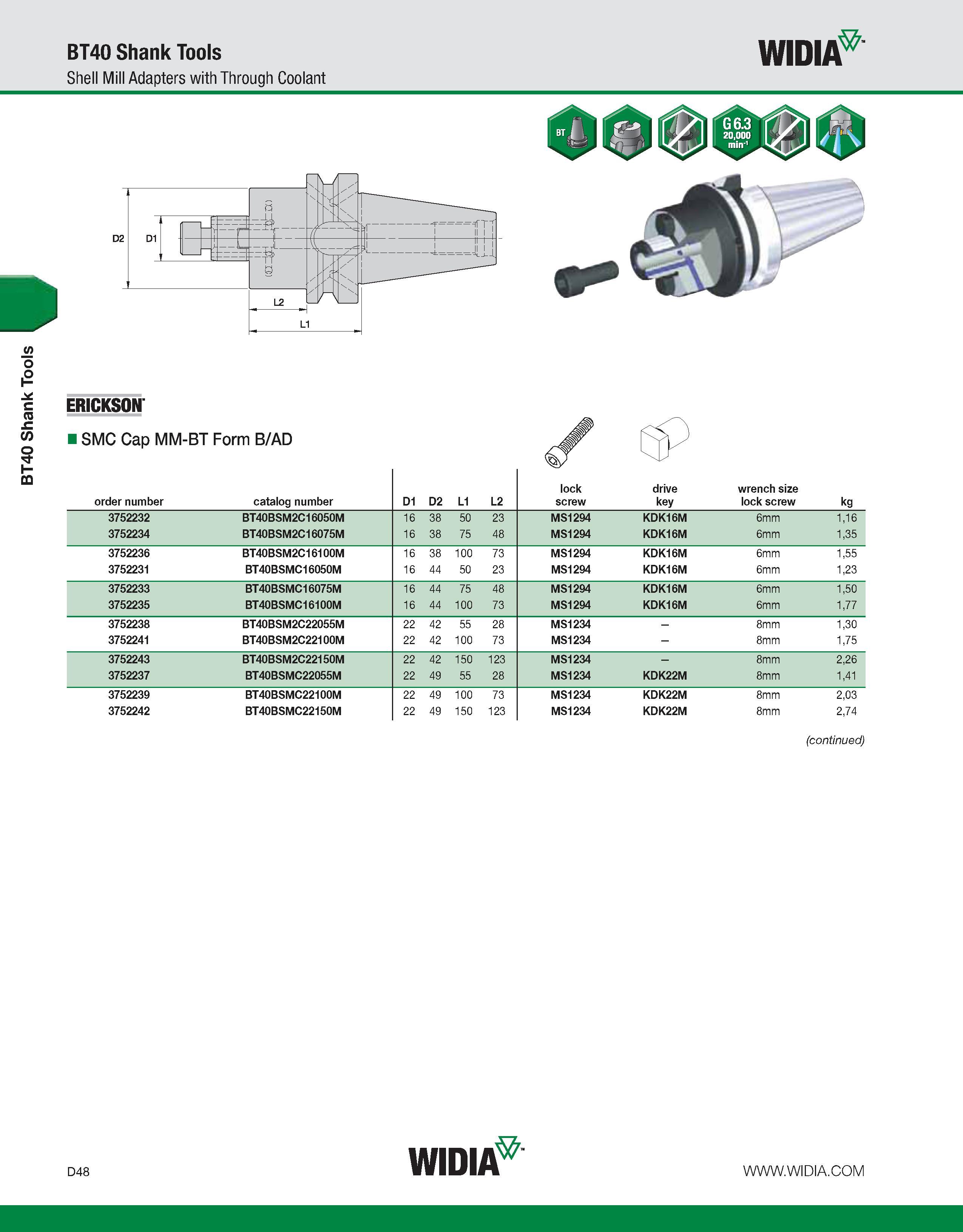 656 BT40 Shank Tools BT40 Shank Tools Shell Mill Adapters with Through Coolant WIDIA ERICKSON I SMC Cap MM-BT Form B/AD order number catalog number D Каталог WIDIA 2011 Инструментальная оснастка для металлорежущих станков Вспомогательный инструмент для оборудования Адаптеры Насадки Оправки Патроны Стр. D48 ENG