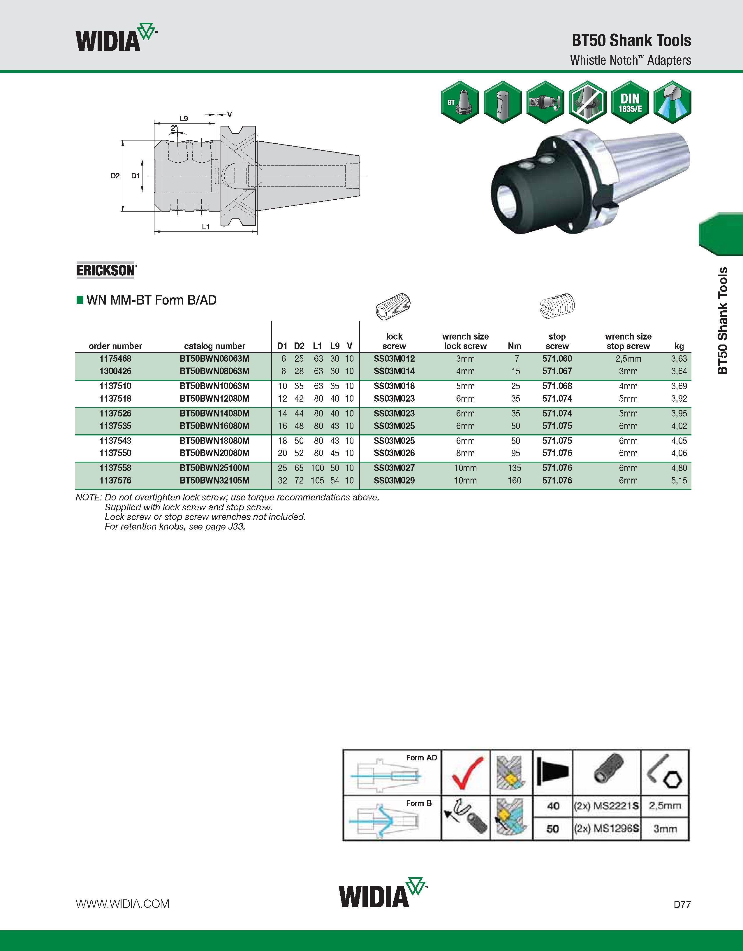 685 WIDIA BT50 Shank Tools Whistle Notch Adapters NOTE: Do not overtighten lock screw; use torque recommendations above Supplied with lock screw and Каталог WIDIA 2011 Инструментальная оснастка для металлорежущих станков Вспомогательный инструмент для оборудования Адаптеры Насадки Оправки Патроны Стр. D77 ENG