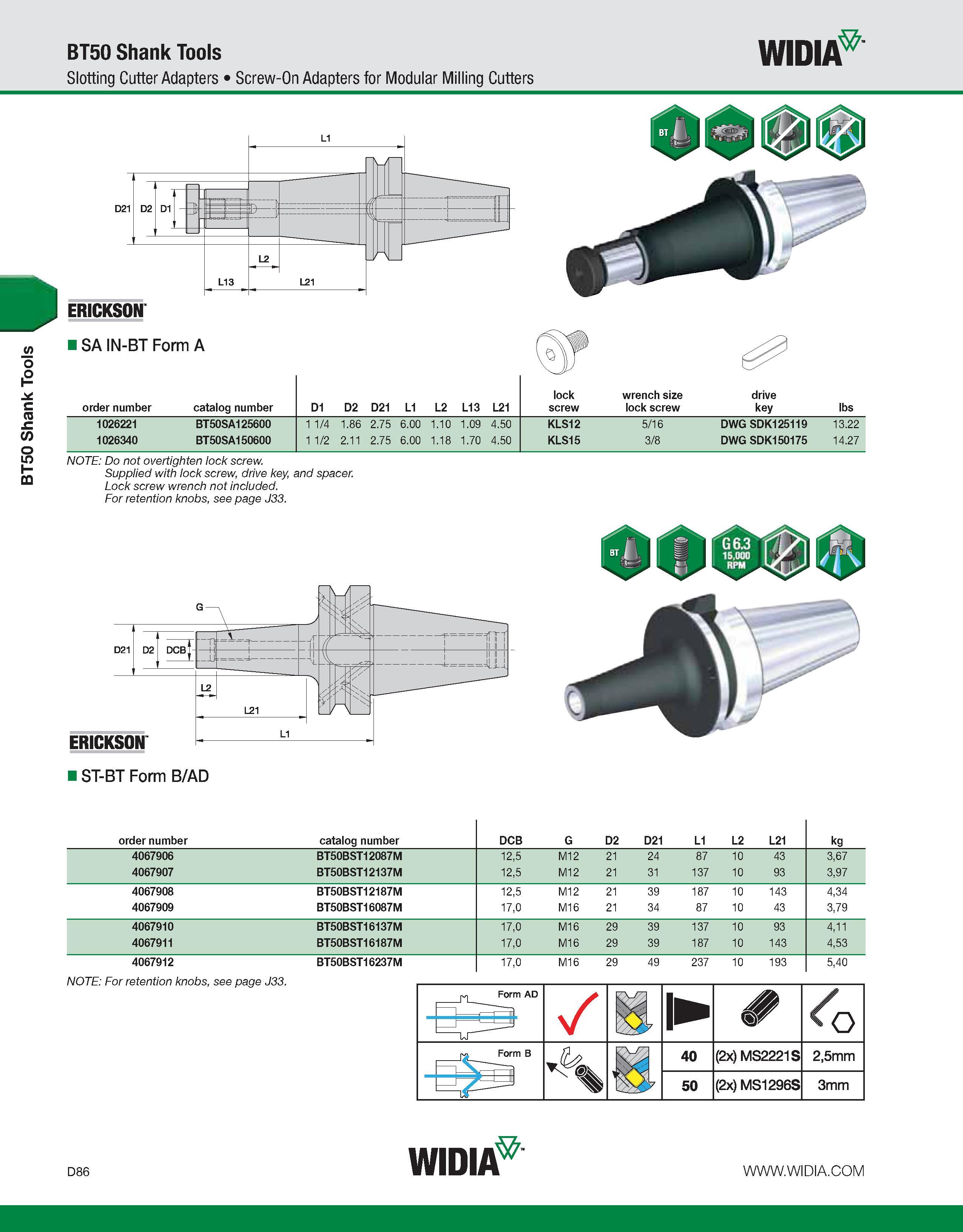694 BT50 Shank Tools BT50 Shank Tools Slotting Cutter Adapters Screw-On Adapters for Modular Milling Cutters WIDIA ERICKSON ISA IN-BT Form A order nu Каталог WIDIA 2011 Инструментальная оснастка для металлорежущих станков Вспомогательный инструмент для оборудования Адаптеры Насадки Оправки Патроны Стр. D86 ENG