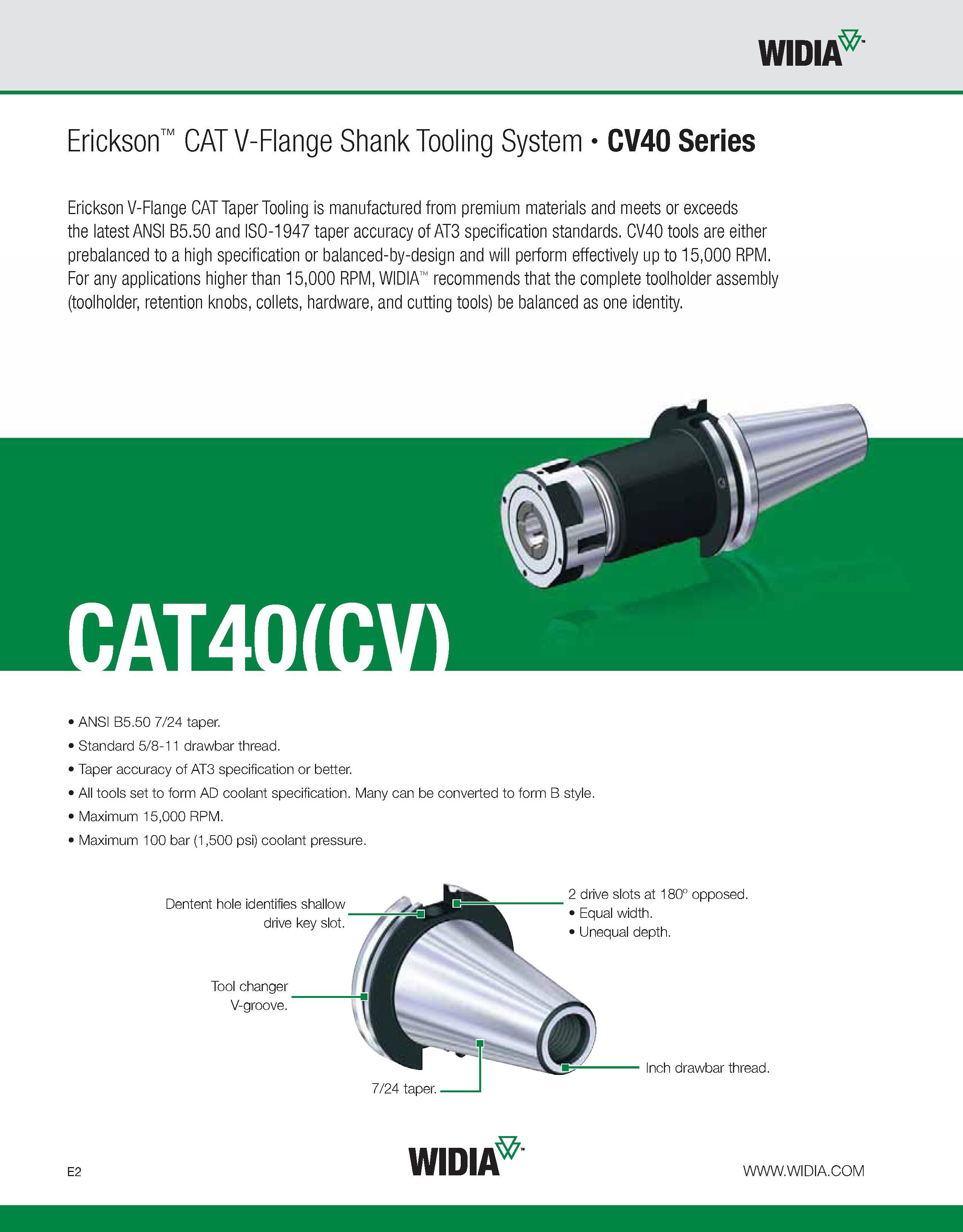 702 WIDIA Erickson CAT V-Flange Shank Tooling System CV40 Series Erickson V-Flange CAT Taper Tooling is manufactured from premium materials and meets Каталог WIDIA 2011 Инструментальная оснастка для металлорежущих станков Вспомогательный инструмент для оборудования Адаптеры Насадки Оправки Патроны Стр. E2 ENG