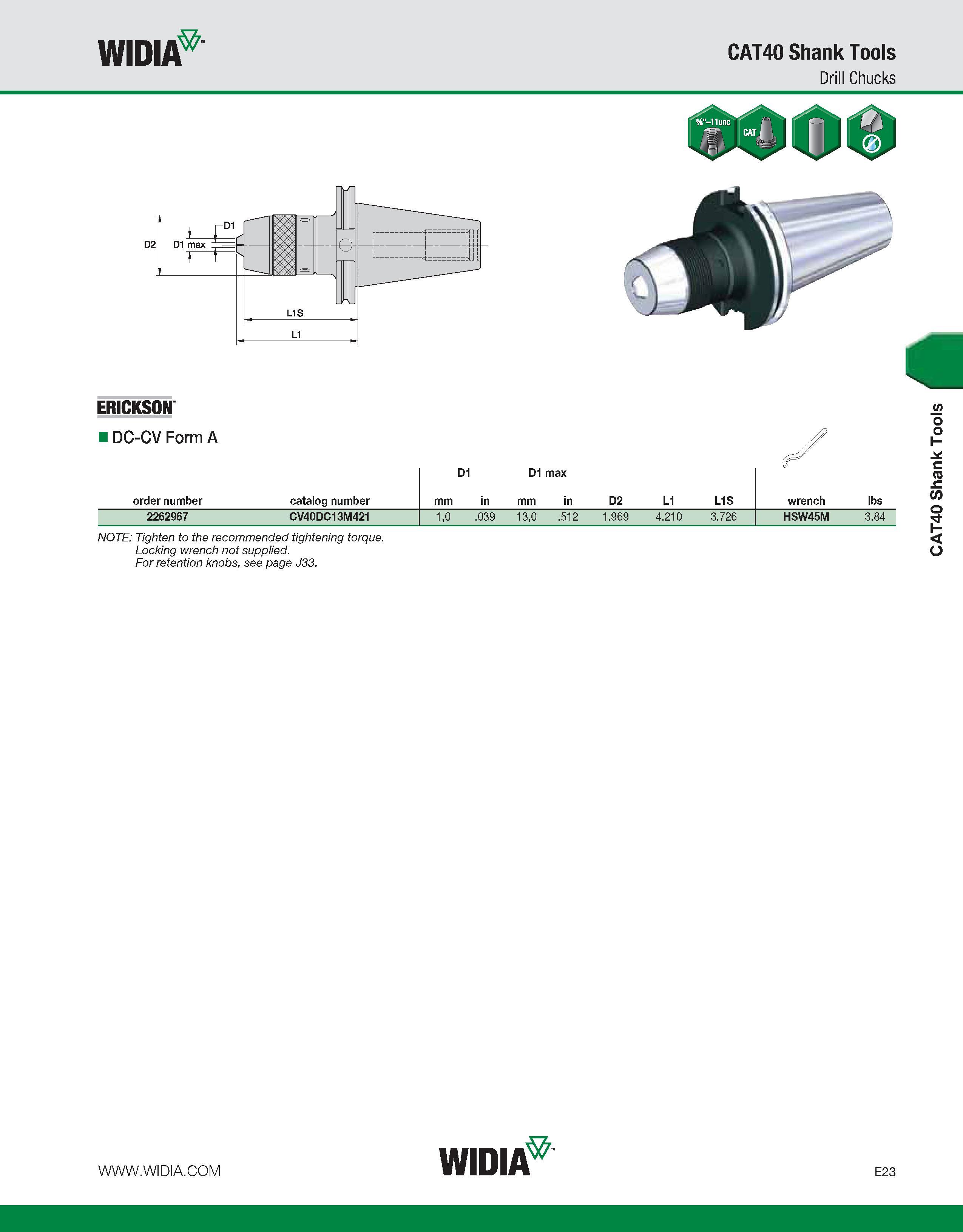 723 WIDIA CAT40 Shank Tools Drill Chucks D2 D1 max e- L1S ERICKSON DC-CV Form A order number catalog number D1 mm in D1 max mm in D2 L1 L1S wrench lb Каталог WIDIA 2011 Инструментальная оснастка для металлорежущих станков Вспомогательный инструмент для оборудования Адаптеры Насадки Оправки Патроны Стр. E23 ENG