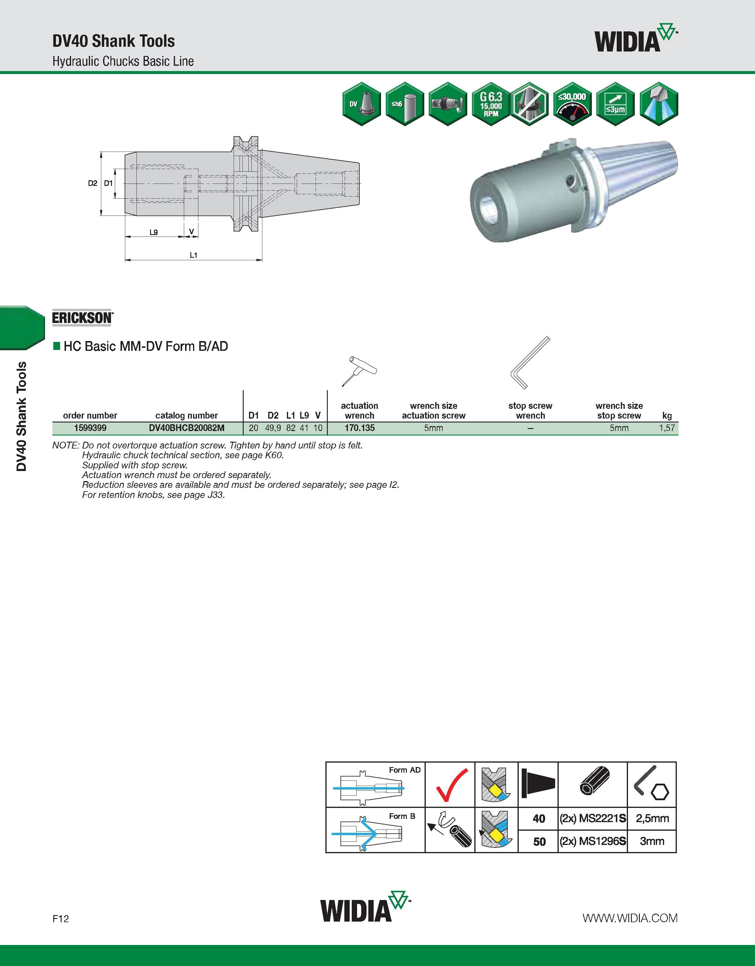 792 DV40 Shank Tools DV40 Shank Tools Hydraulic Chucks Basic Line WIDIA order number catalog number D1 D2 L1 L9 V actuation wrench wrench size actuat Каталог WIDIA 2011 Инструментальная оснастка для металлорежущих станков Вспомогательный инструмент для оборудования Адаптеры Насадки Оправки Патроны Стр. F12 ENG