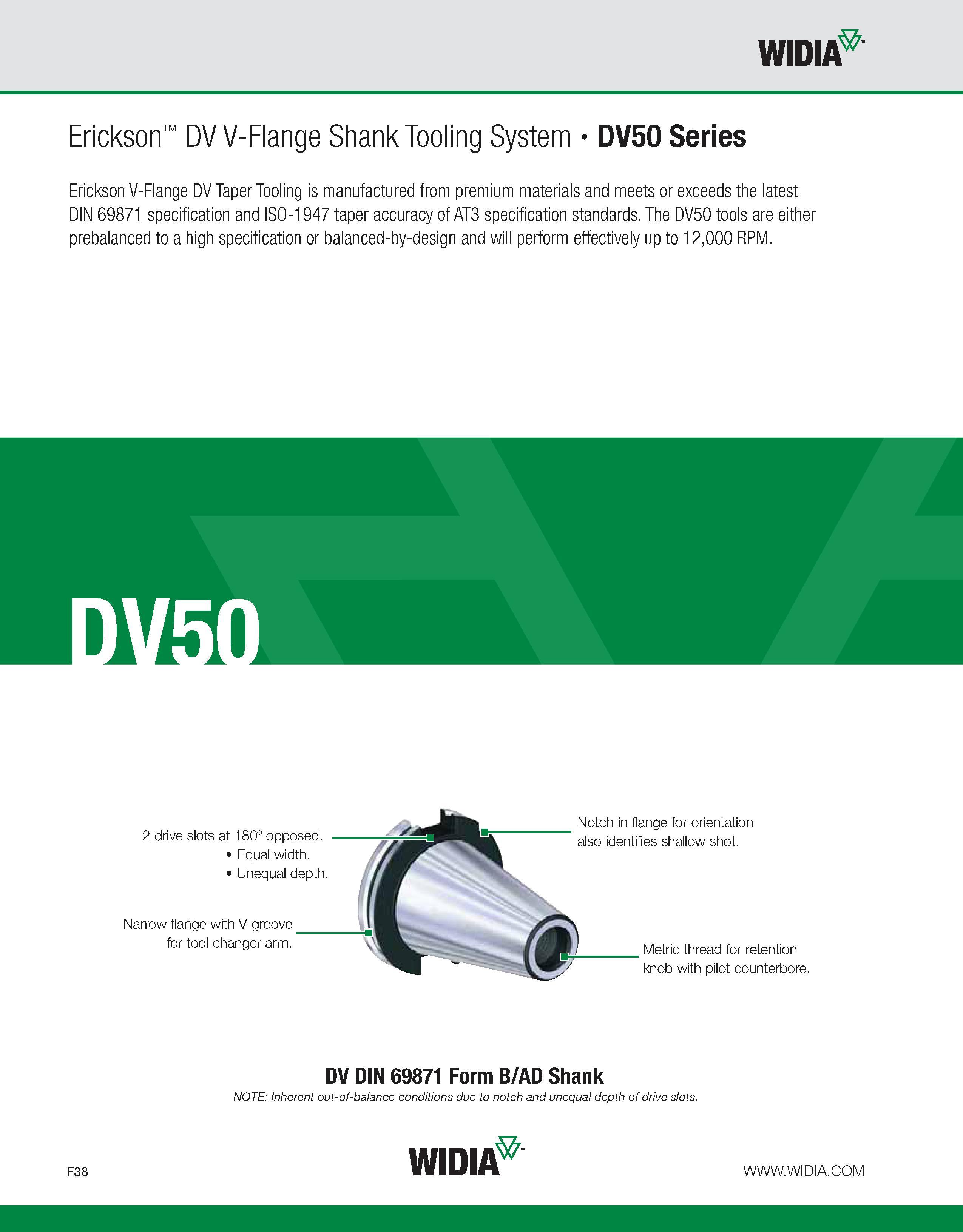 818 WIDIA Erickson DV V-Flange Shank Tooling System DV50 Series Erickson V-Flange DV Taper Tooling is manufactured from premium materials and meets o Каталог WIDIA 2011 Инструментальная оснастка для металлорежущих станков Вспомогательный инструмент для оборудования Адаптеры Насадки Оправки Патроны Стр. F38 ENG