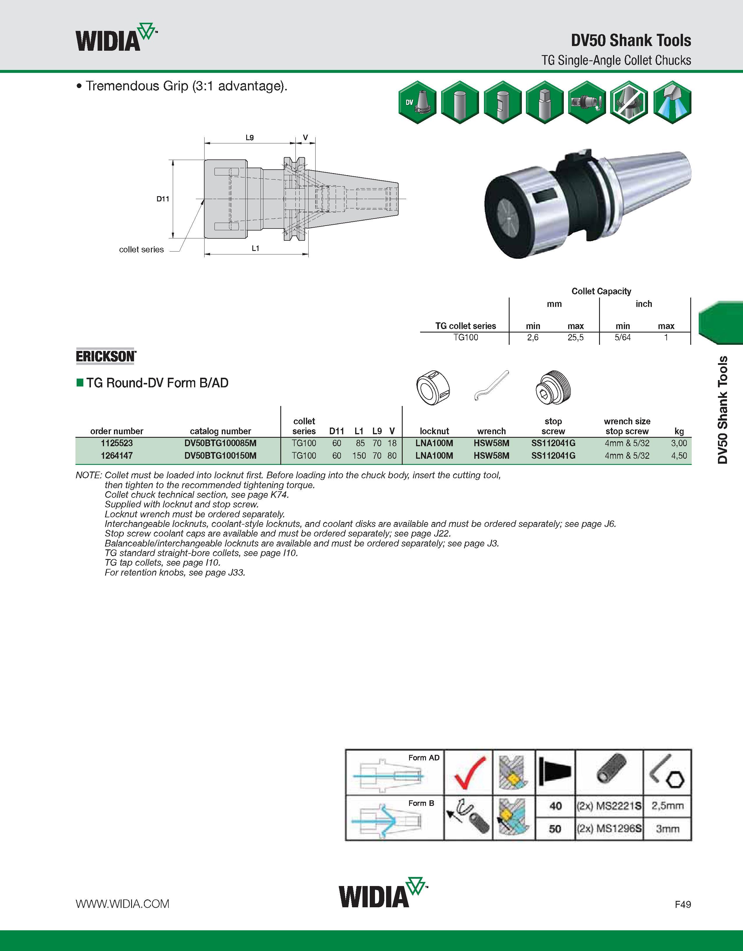 829 WIDIA DV50 Shank Tools TG Single-Angle Collet Chucks Tremendous Grip (3:1 advantage) 000 Collet Capacity mm inch TG collet series min max min max Каталог WIDIA 2011 Инструментальная оснастка для металлорежущих станков Вспомогательный инструмент для оборудования Адаптеры Насадки Оправки Патроны Стр. F49 ENG