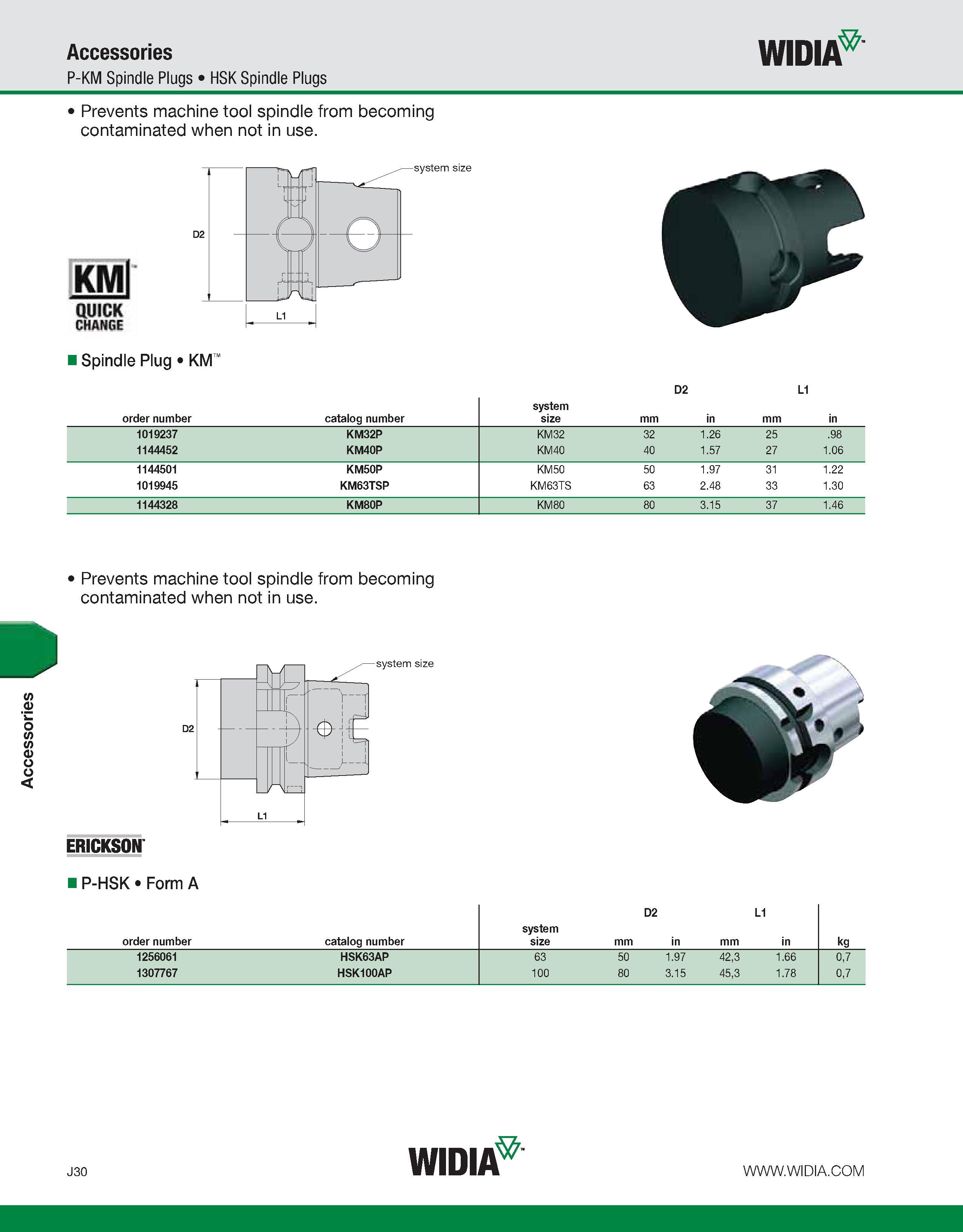 1020 Accessories Accessories P-KM Spindle Plugs HSK Spindle Plugs WIDIA Prevents machine tool spindle from becoming contaminated when not in use KMl d Каталог WIDIA 2011 Инструментальная оснастка для металлорежущих станков Вспомогательный инструмент для оборудования Адаптеры Насадки Оправки Патроны Стр. J30 ENG