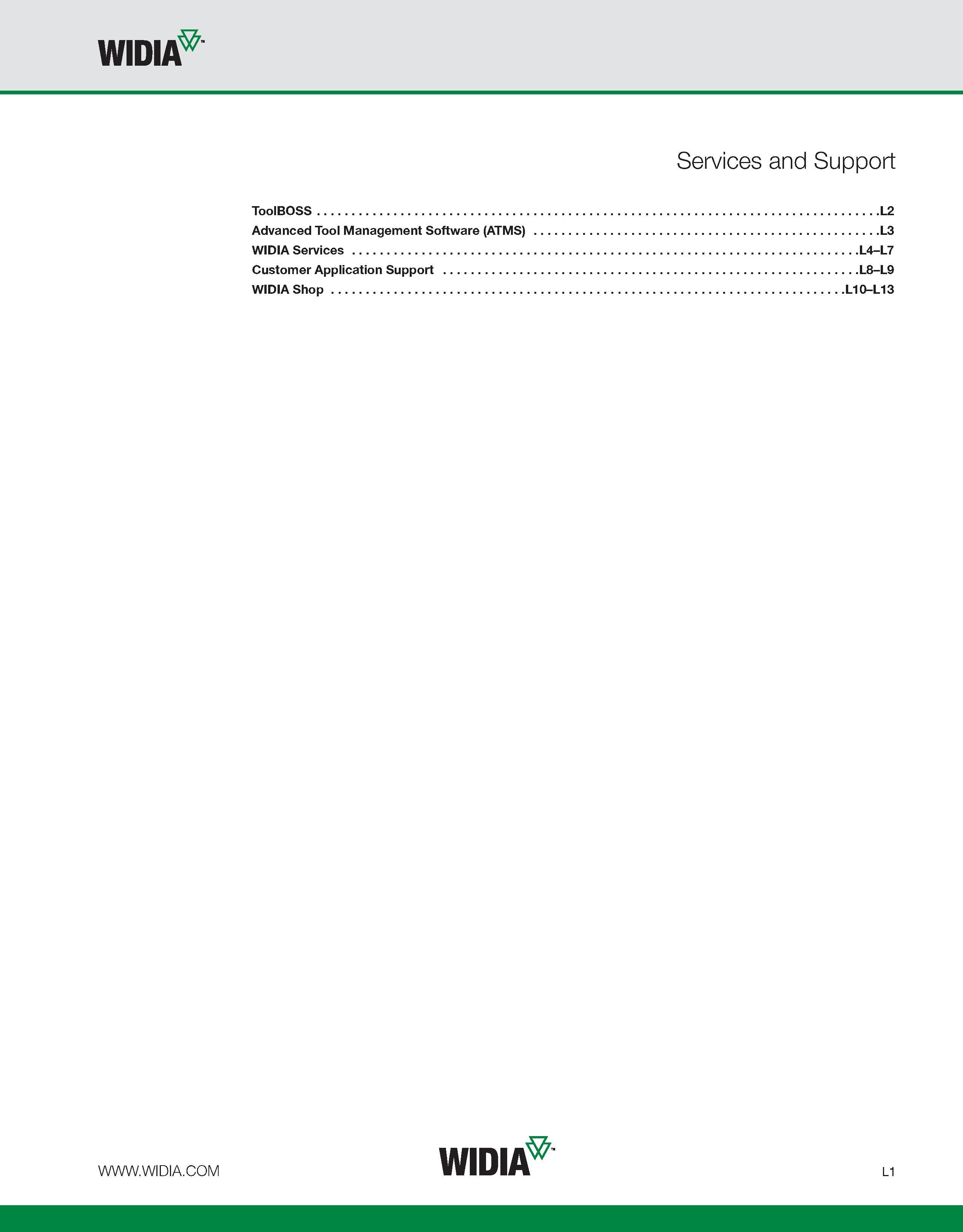1119 WIDIA Services and Support ToolBOSS L2 Advanced Tool Management Software (ATMS) L3 WIDIA Services L4-L7 Customer Application Support L8-L9 WIDIA Каталог WIDIA 2011 Инструментальная оснастка для металлорежущих станков Вспомогательный инструмент для оборудования Адаптеры Насадки Оправки Патроны Стр. L1 ENG