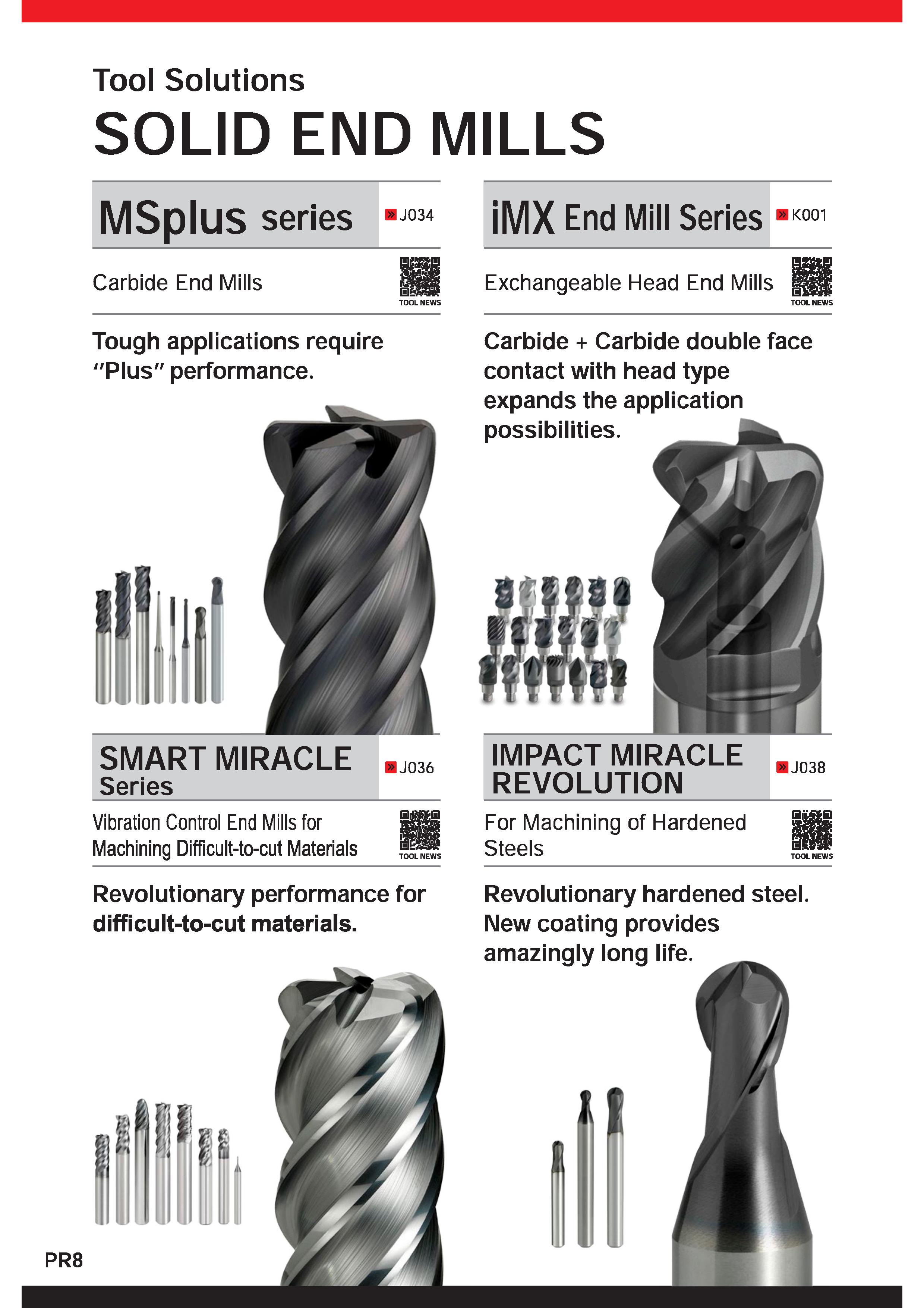 10 Tool Solutions SOLID END MILLS Carbide End Mills TOOL NEWS Tough applications require Plus performance ill J036 Vibration Control End Mills for M Каталог MITSUBISHI 2020 Режущий инструмент для станков по металлу Фрезы концевые монолитные из твердого сплава и сборные со сменными режущими пластинами Резцы Сверла Стр. PR8
