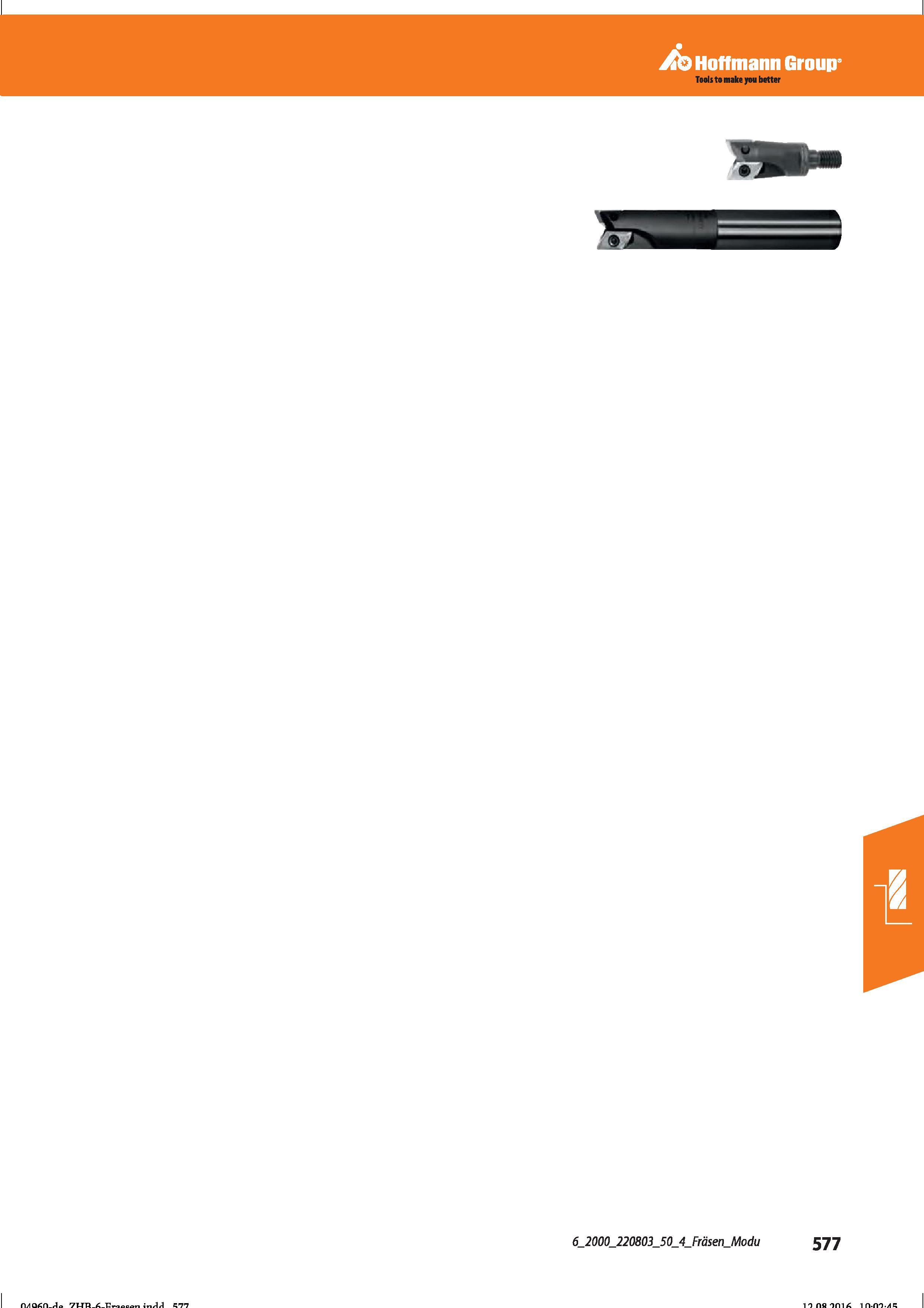 589 Hoffmann Group Tools to make you better 6_2000_220803_50_4_Fräsen_Modu 577 7HR Ä T ryi0B0ti in/1 ’7*7 io ns ini a in-m /ii; Справочник HOFFMANN GROUP 2016 Рекомендуемые режимы резания для режущего инструмента при механической обработке на металлорежущих промышленных станках и центрах с ЧПУ Стр. 577