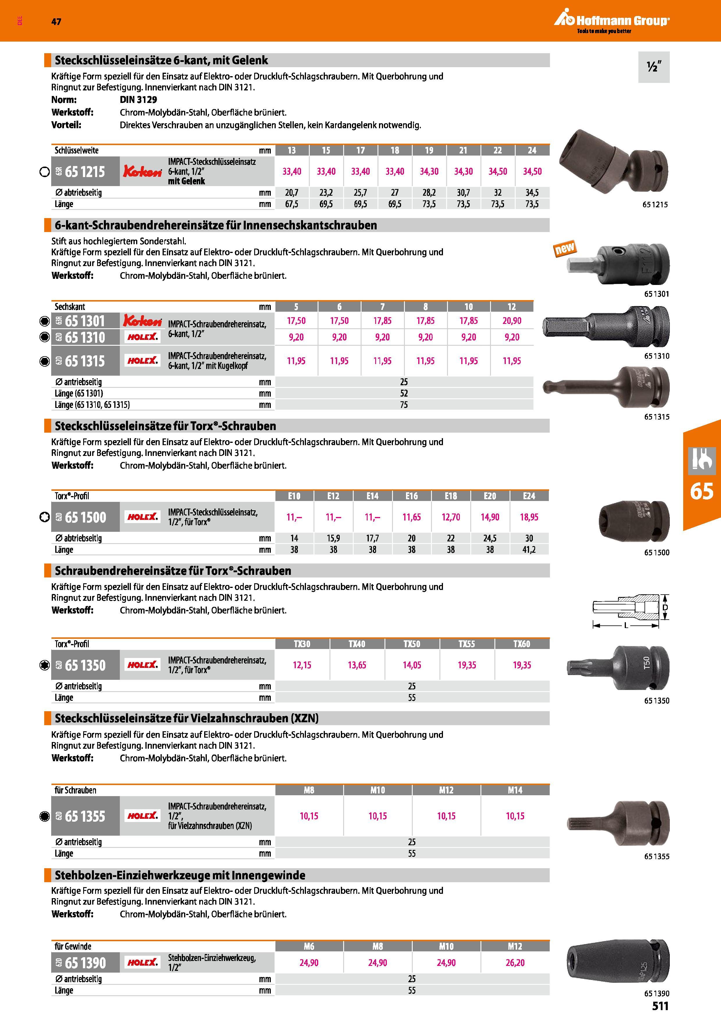 511 Steckschlüsseleinsätze 6-kant, mit Gelenk Kräftige Form speziell für den Einsatz auf Elektro-oder Druckluft-Schlagschraubern Mit Querbohrung und Каталог HOFFMANN GROUP 2016 Ручной слесарно-монтажный и контрольно-измерительный инструмент и приборы для предприятий машиностроения и мастерских сервисного обслуживания 47 версия издания Стр. 511 DEU